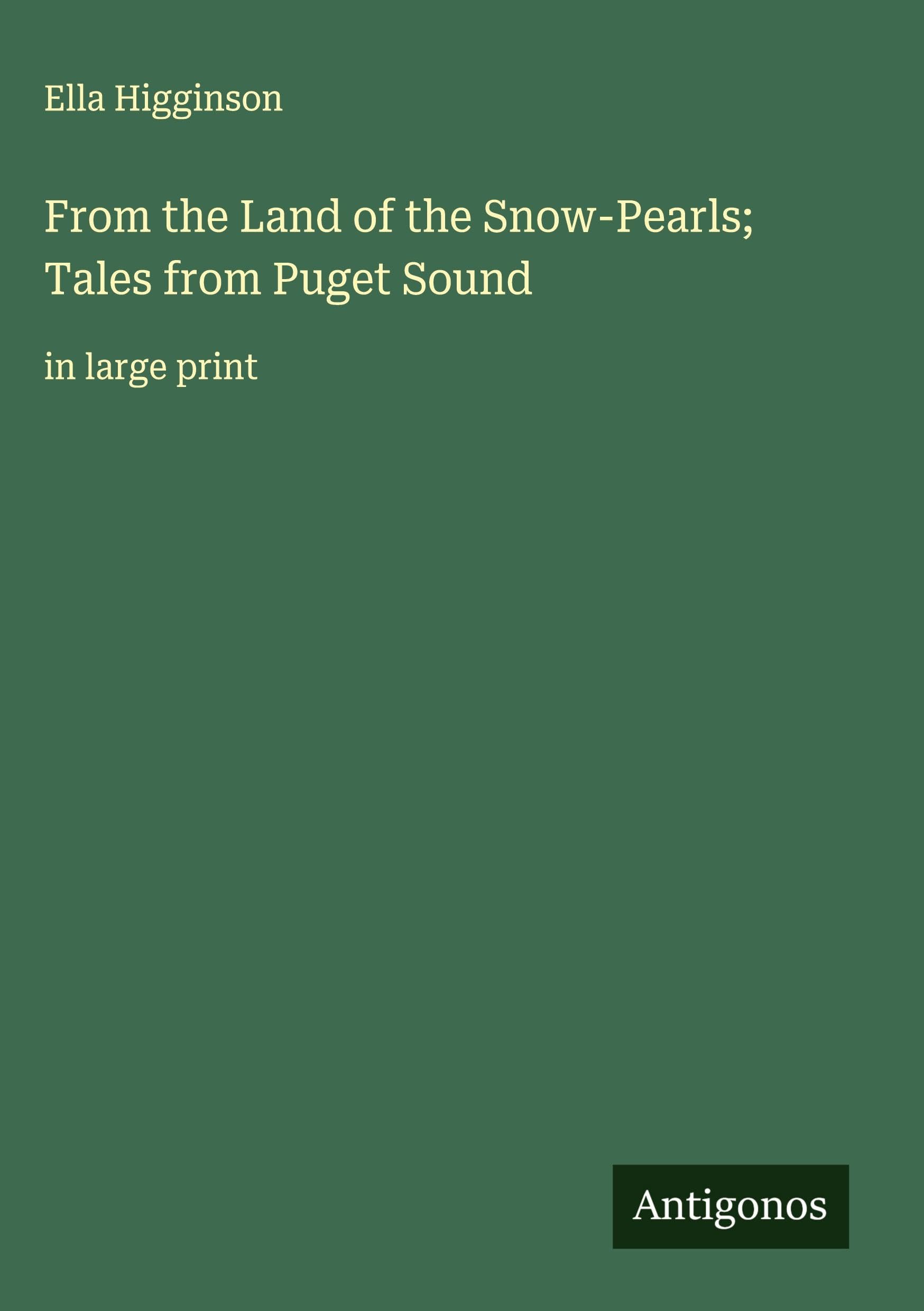 From the Land of the Snow-Pearls; Tales from Puget Sound Classics