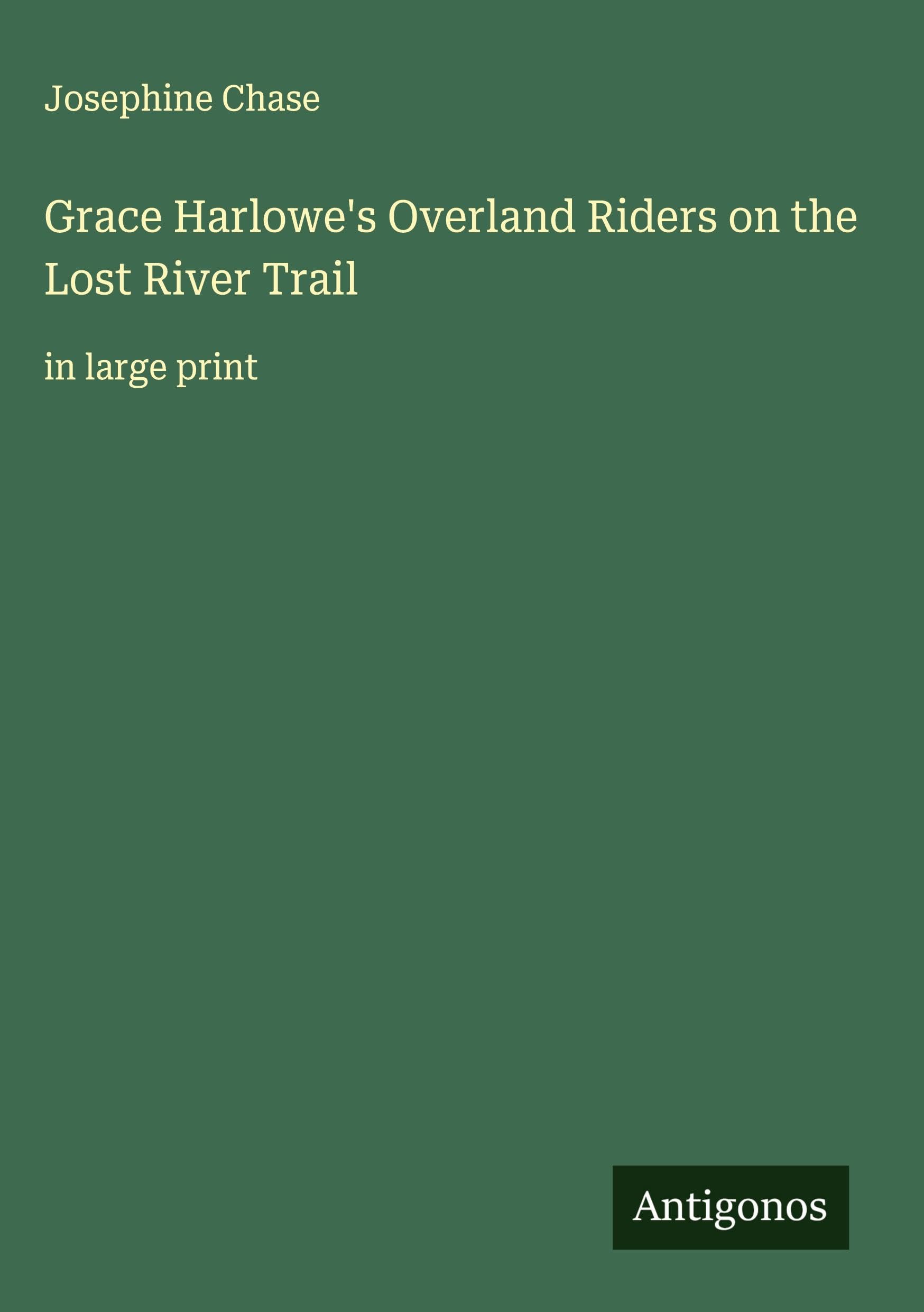 Grace Harlowe's Overland Riders on the Lost River Trail Classics