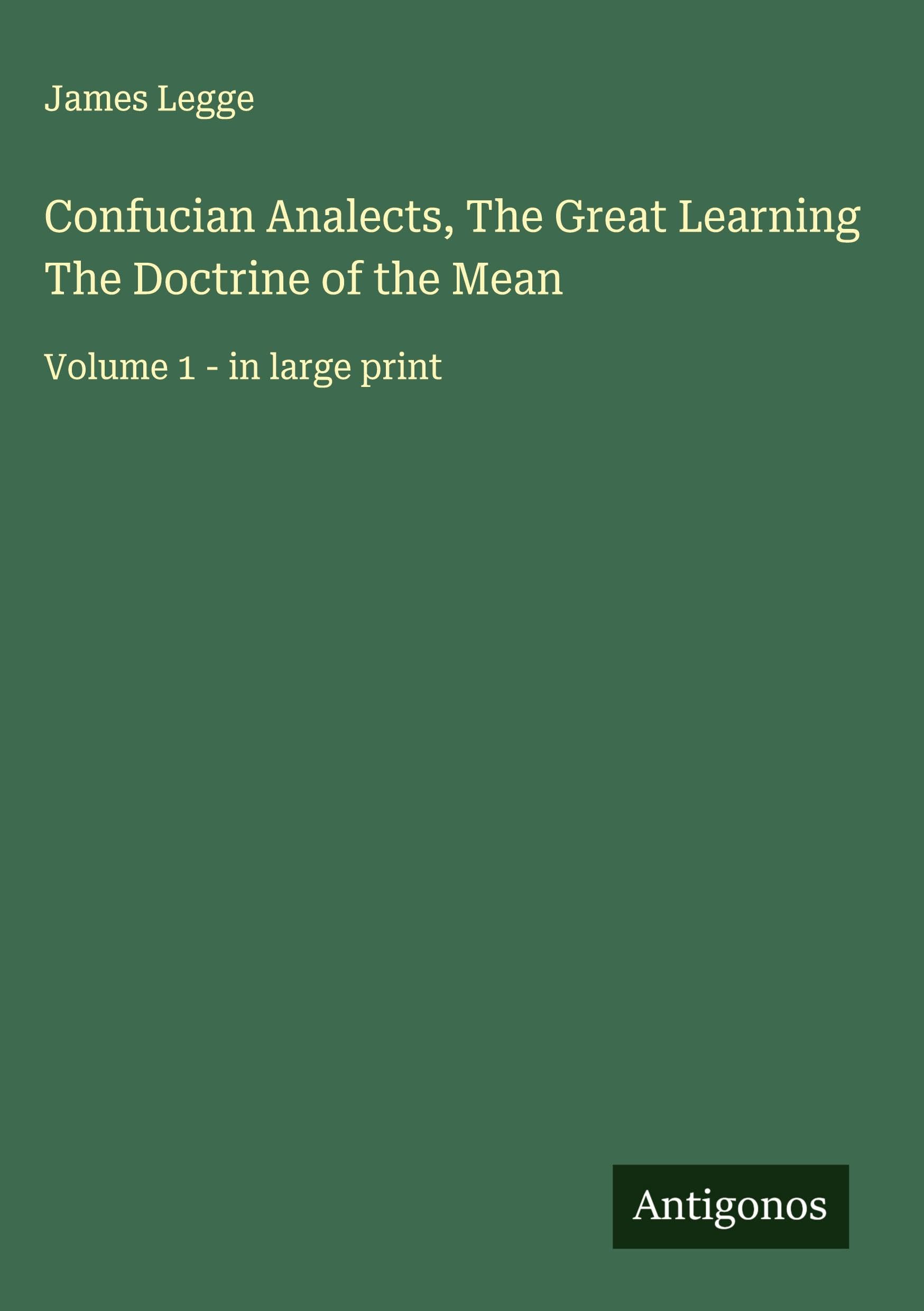 Confucian Analects, The Great Learning The Doctrine of the Mean Classics