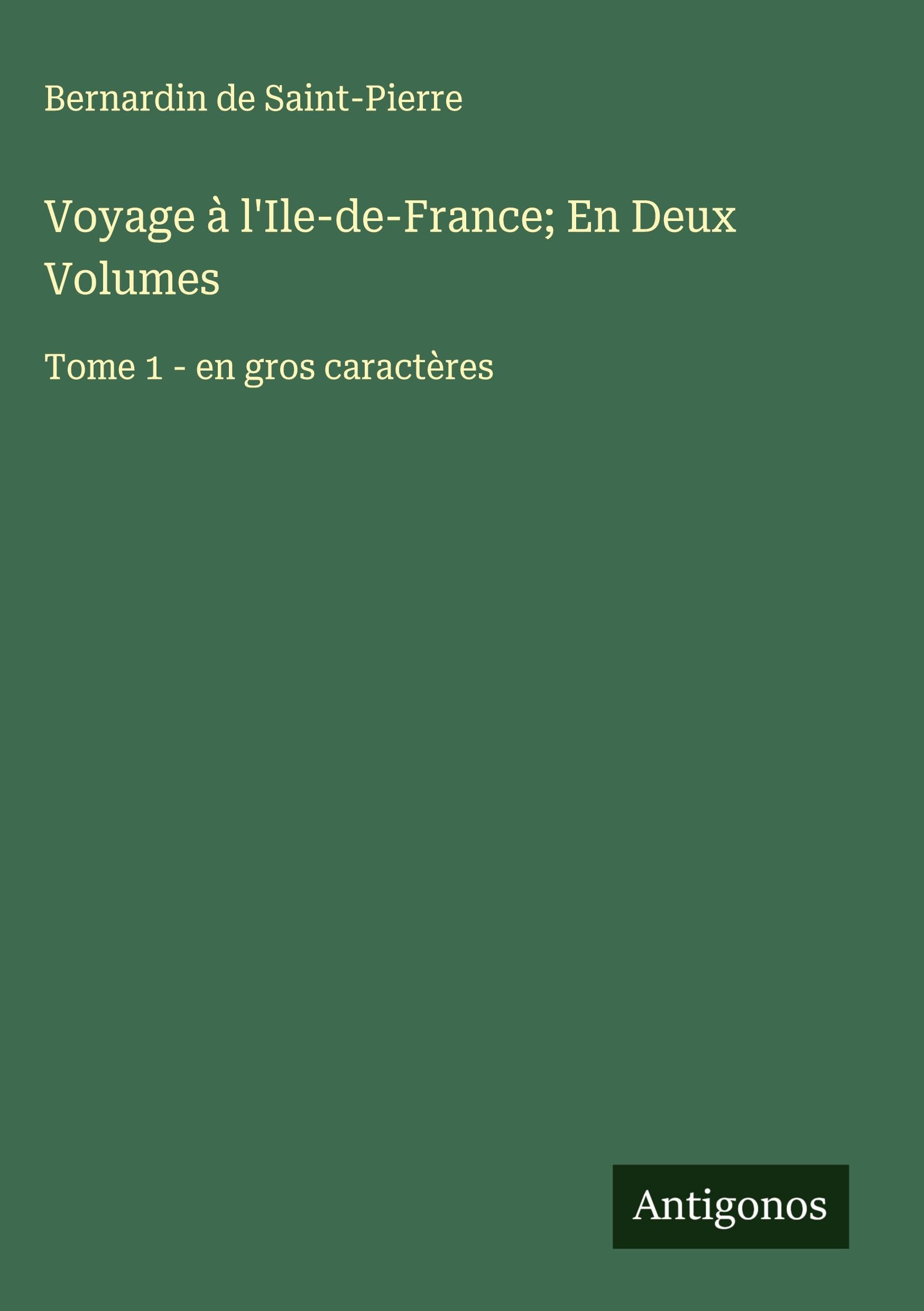 Voyage à l'Ile-de-France; En Deux Volumes Classics