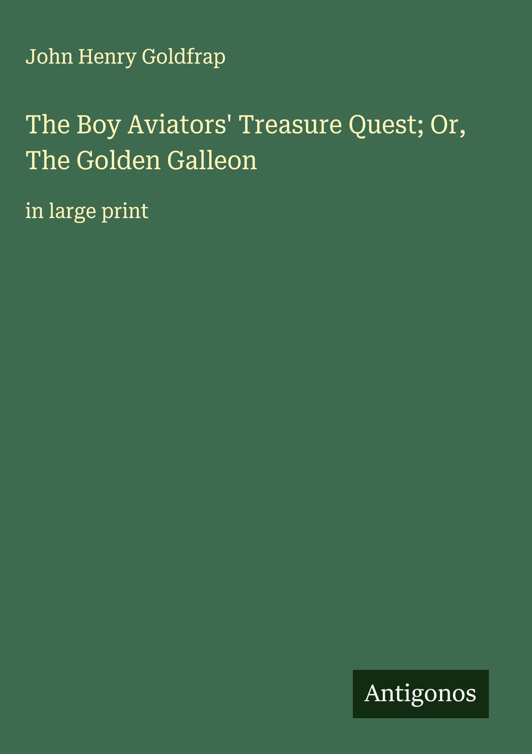 The Boy Aviators' Treasure Quest; Or, The Golden Galleon Classics