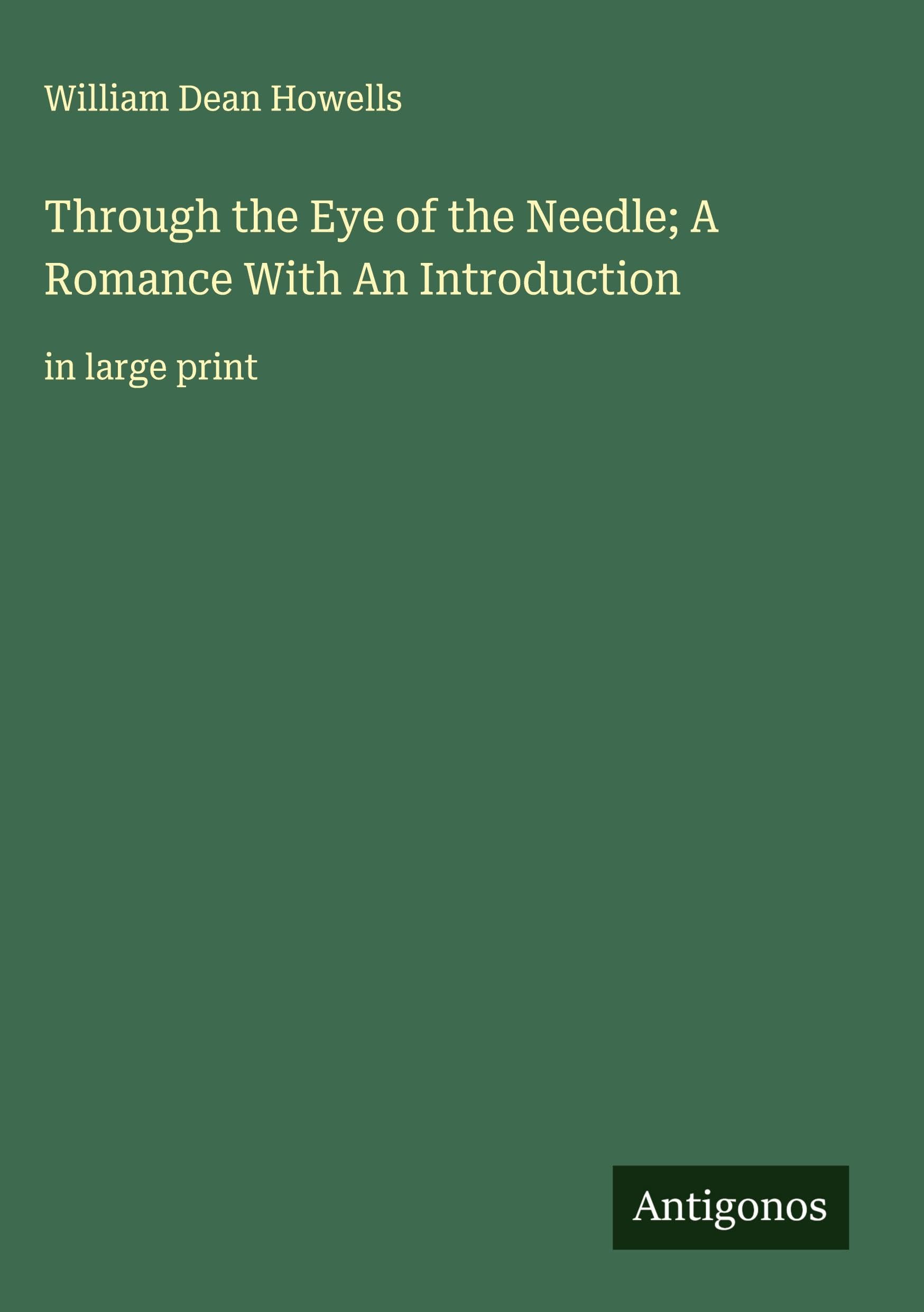 Through the Eye of the Needle; A Romance With An Introduction Classics