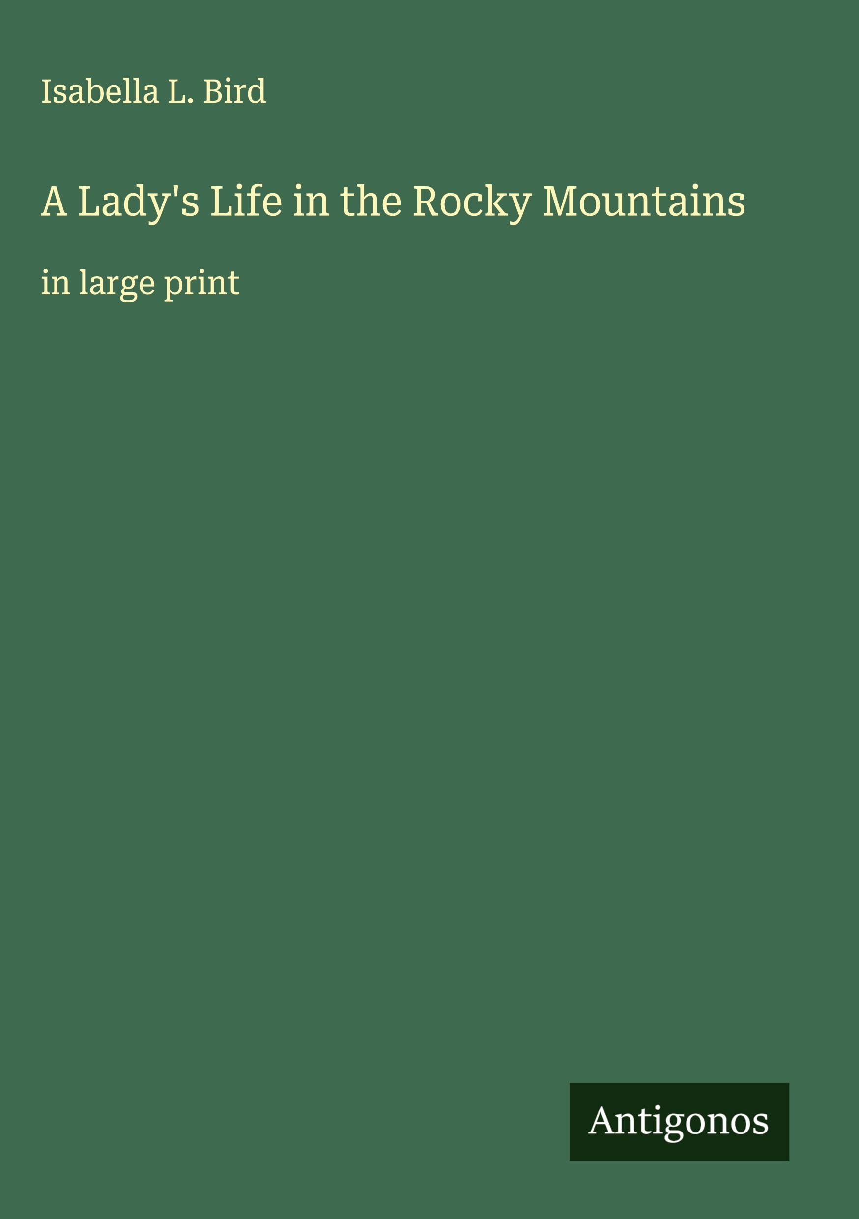 A Lady's Life in the Rocky Mountains Classics