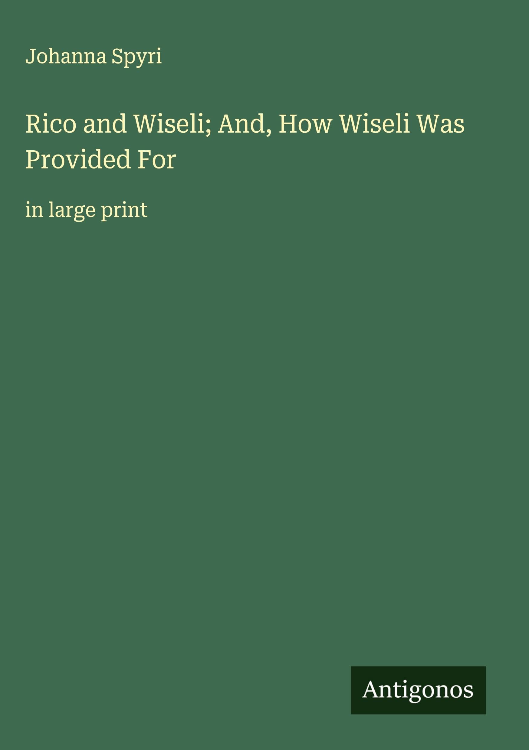 Rico and Wiseli; And, How Wiseli Was Provided For Classics