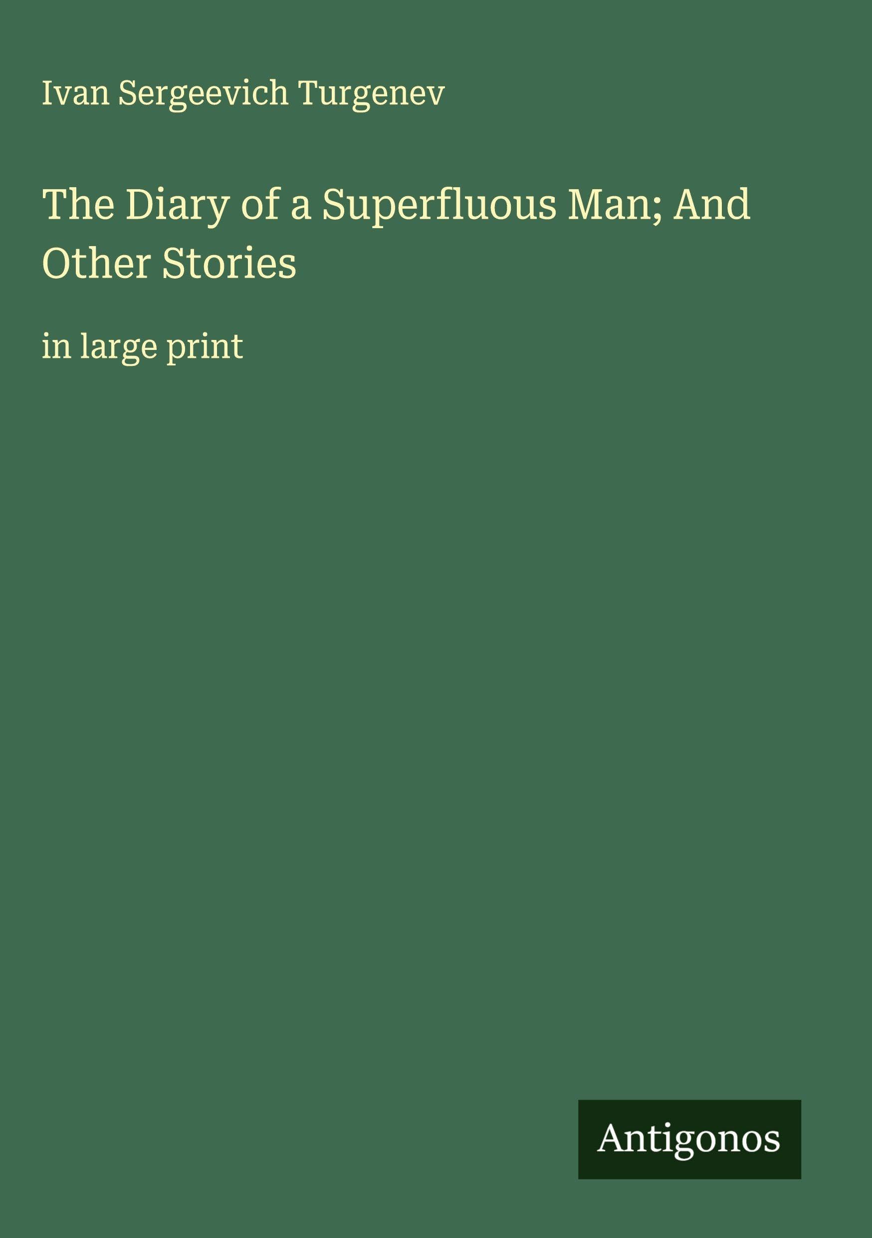 The Diary of a Superfluous Man; And Other Stories Classics