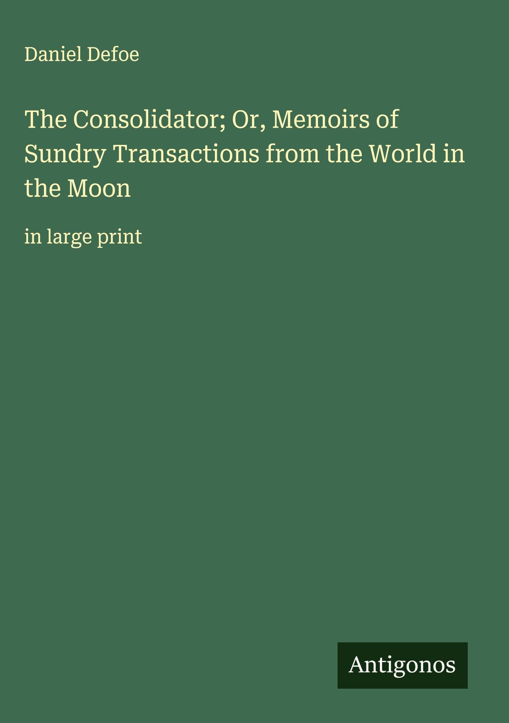 The Consolidator; Or, Memoirs of Sundry Transactions from the World in the Moon Classics