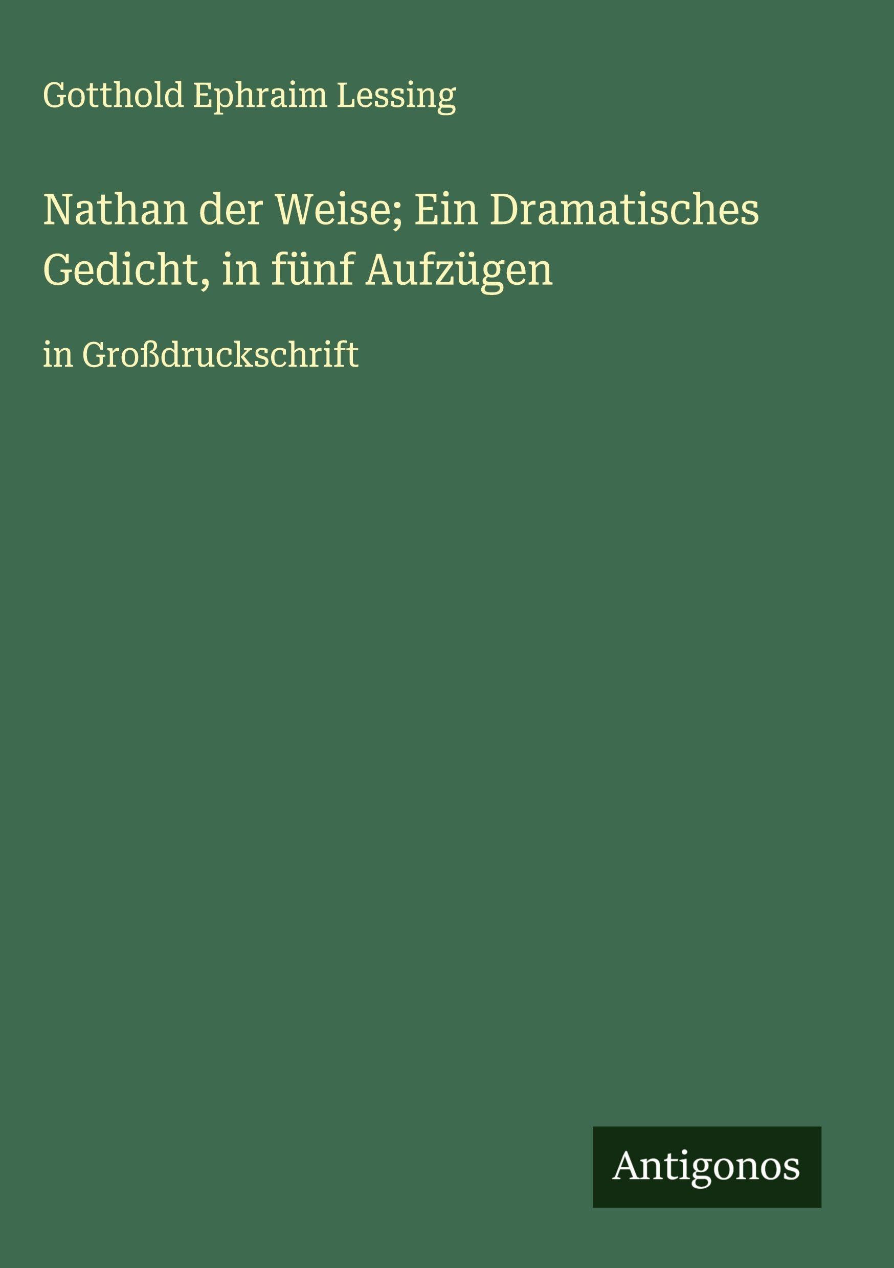 Nathan der Weise; Ein Dramatisches Gedicht, in fünf Aufzügen Classics
