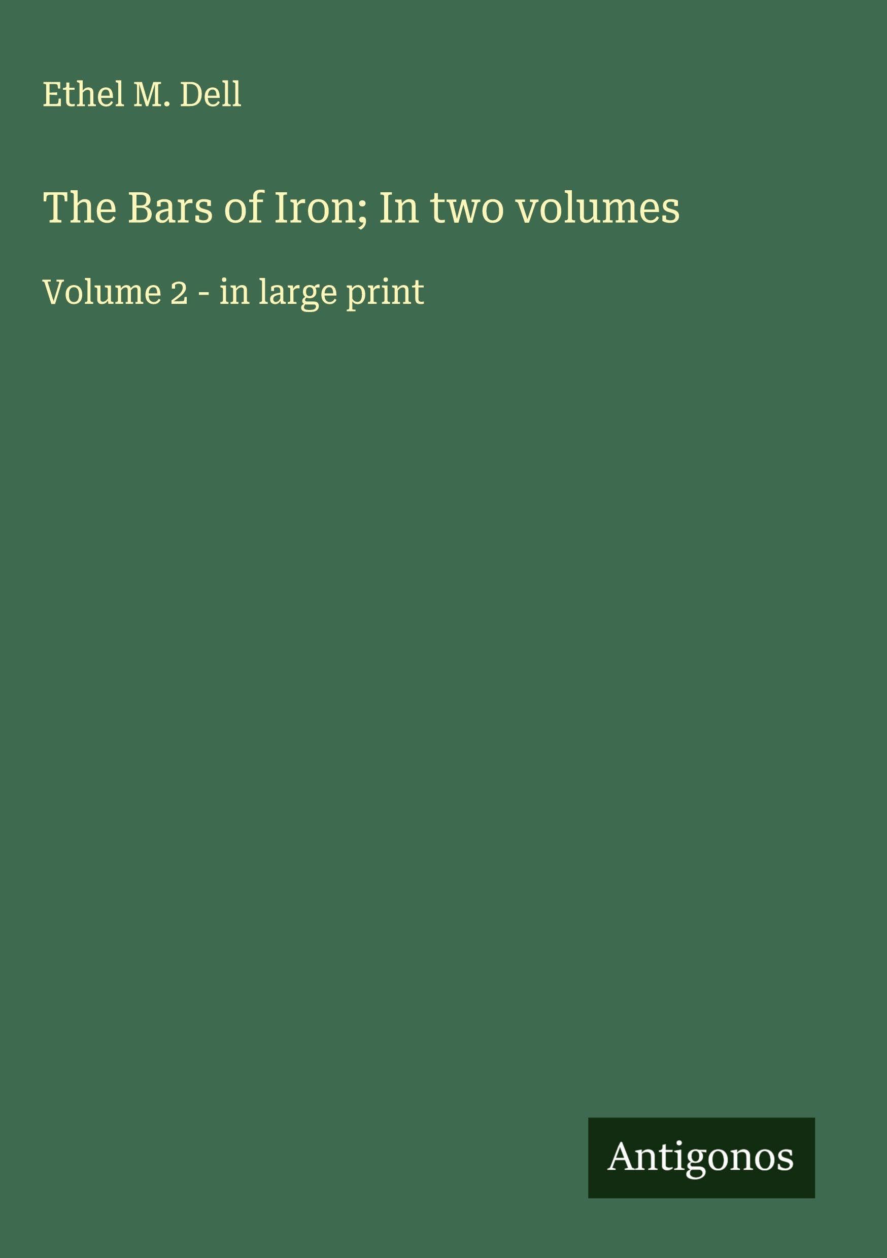 The Bars of Iron; In two volumes Classics