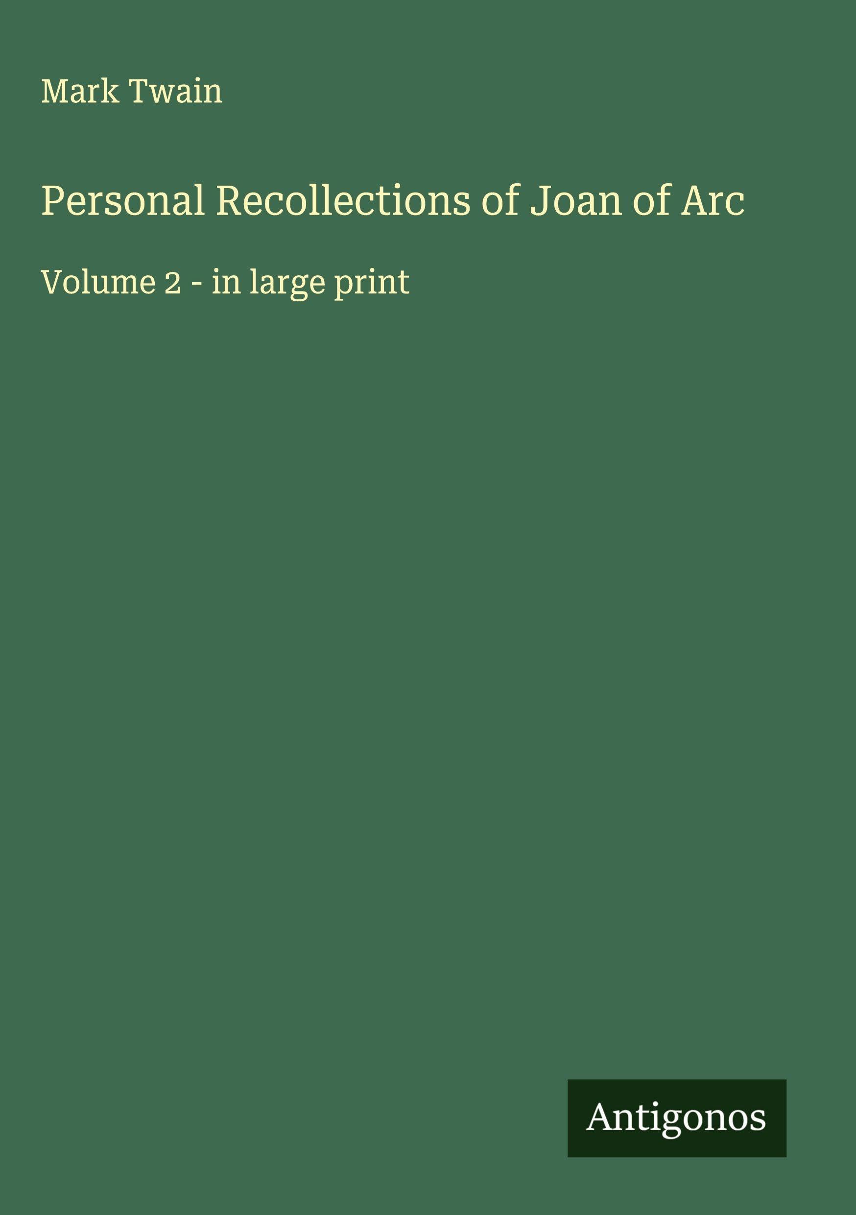 Personal Recollections of Joan of Arc Classics
