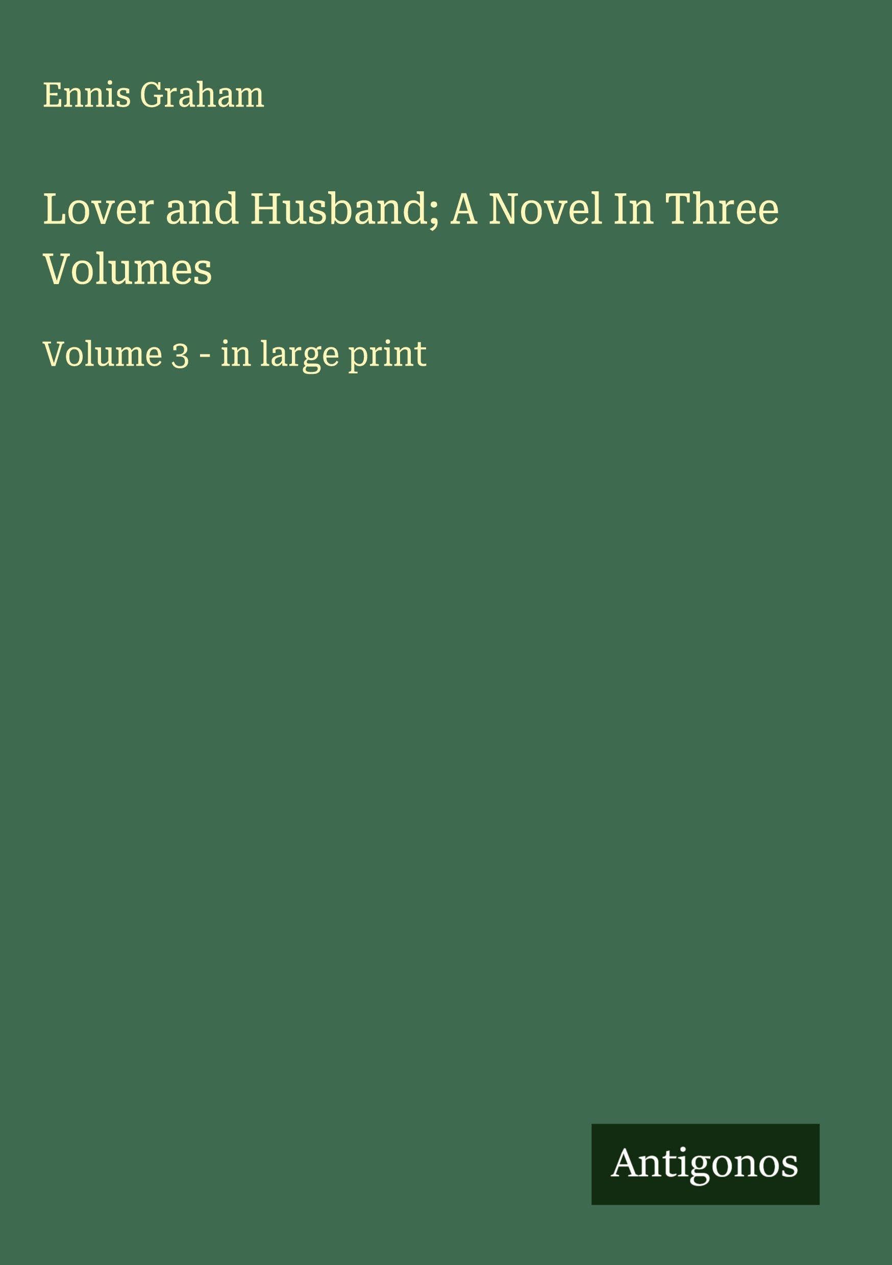 Lover and Husband; A Novel In Three Volumes Classics