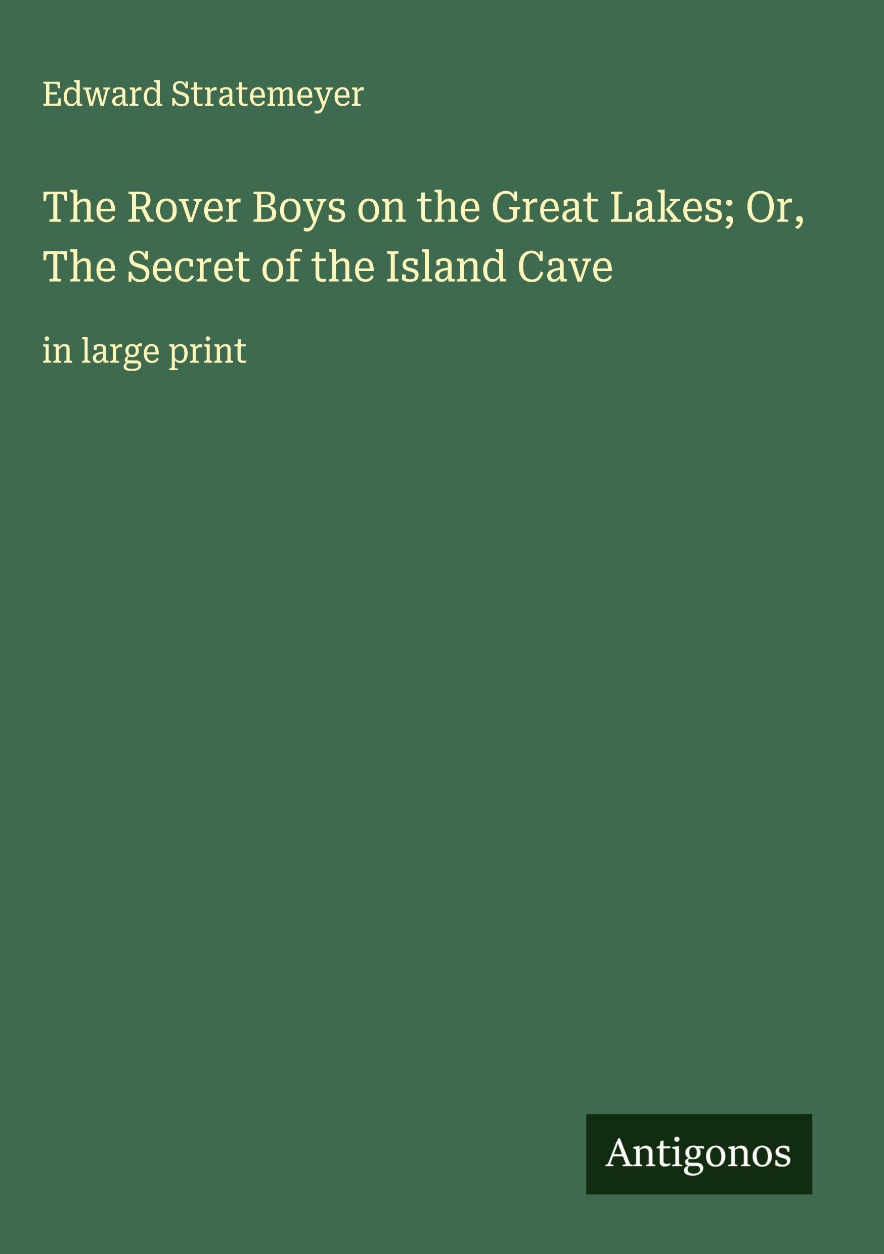 The Rover Boys on the Great Lakes; Or, The Secret of the Island Cave Classics