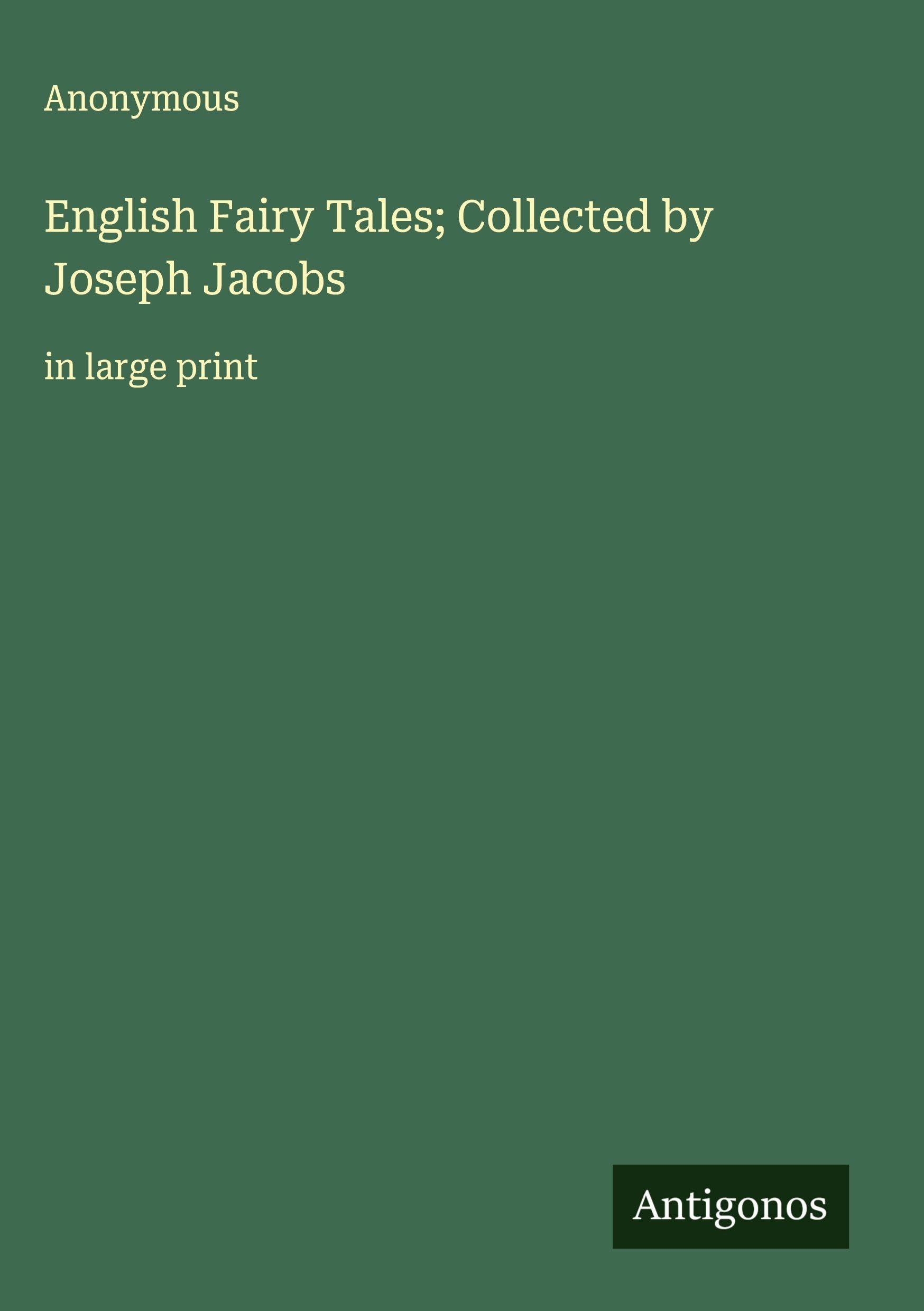 English Fairy Tales; Collected by Joseph Jacobs Classics