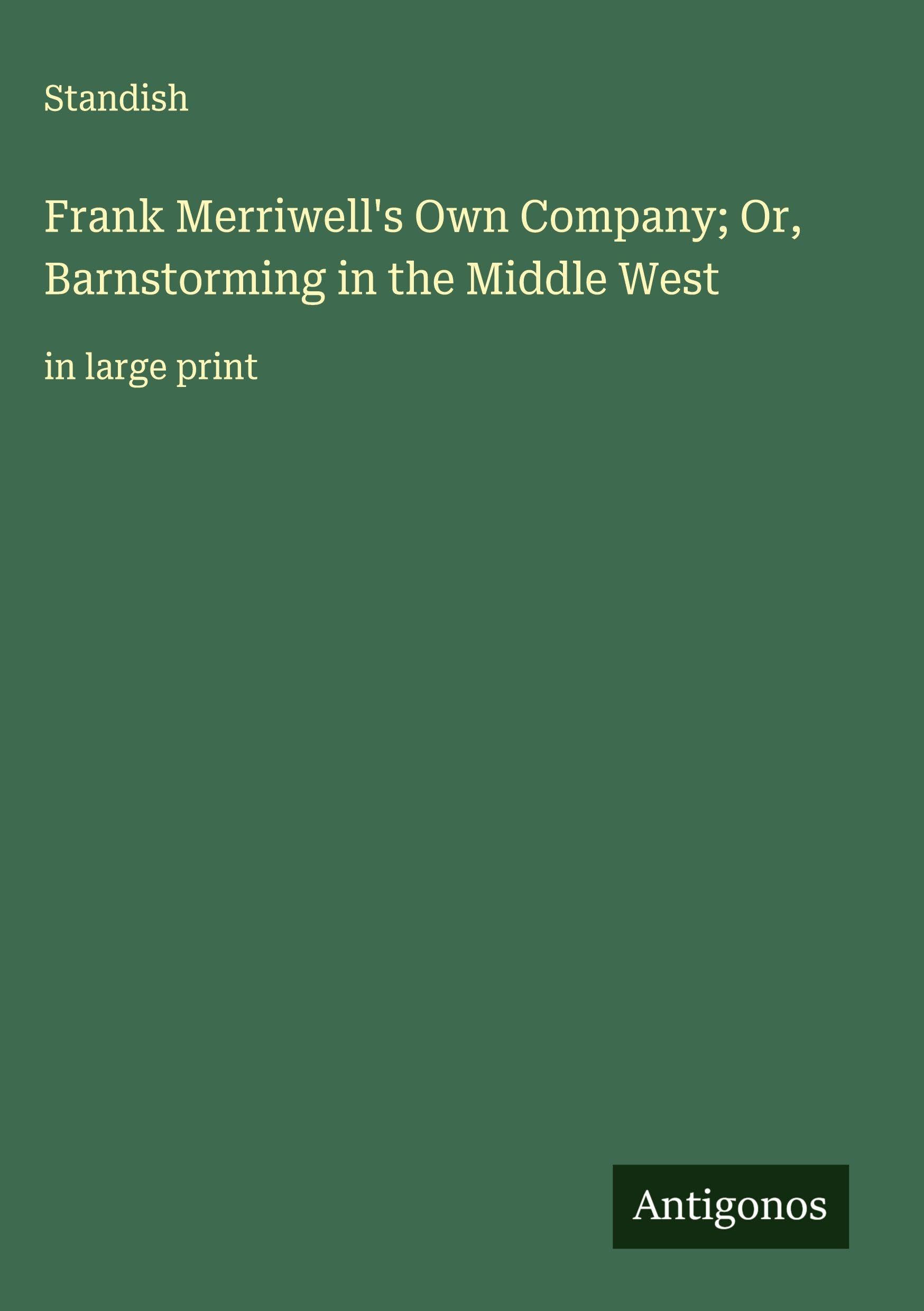 Frank Merriwell's Own Company; Or, Barnstorming in the Middle West Classics