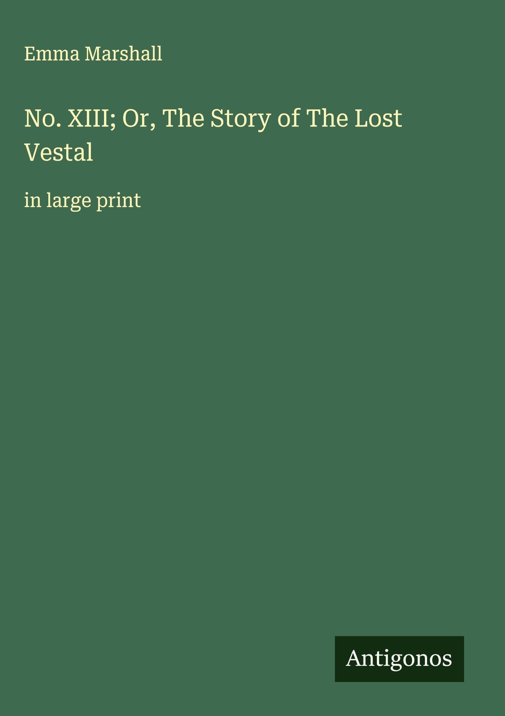 No. XIII; Or, The Story of The Lost Vestal Classics