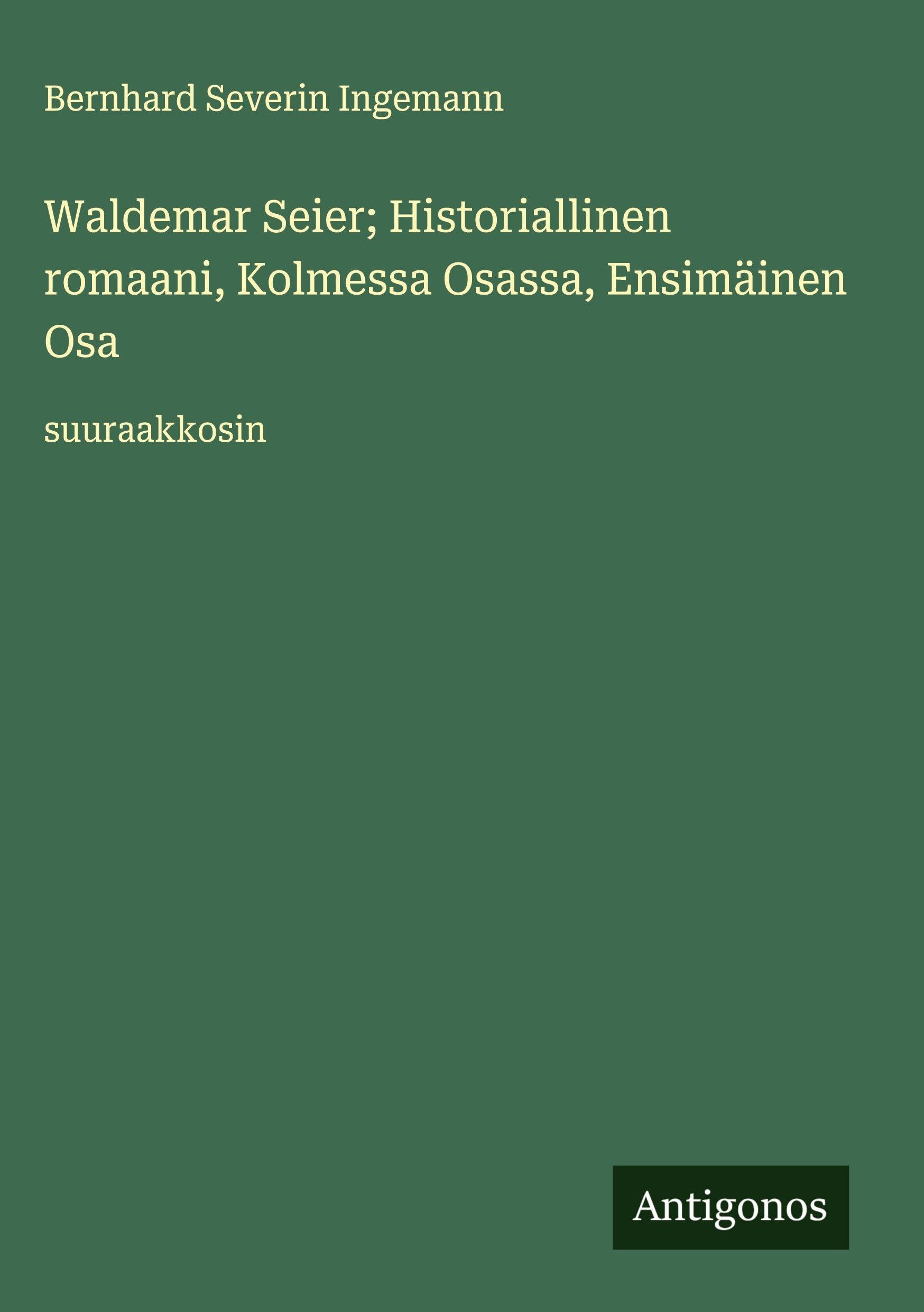 Waldemar Seier; Historiallinen romaani, Kolmessa Osassa, Ensimäinen Osa Classics