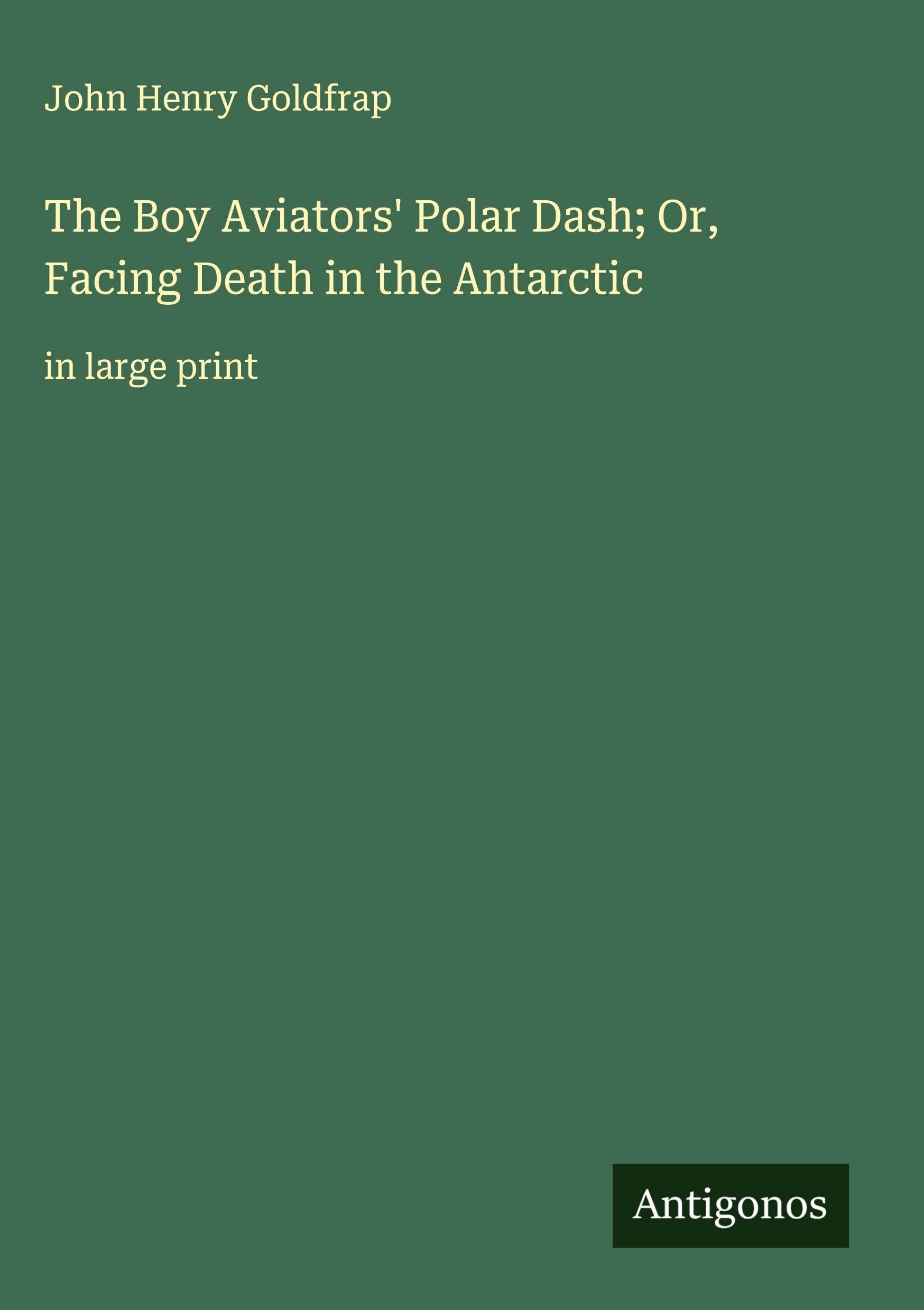 The Boy Aviators' Polar Dash; Or, Facing Death in the Antarctic Classics
