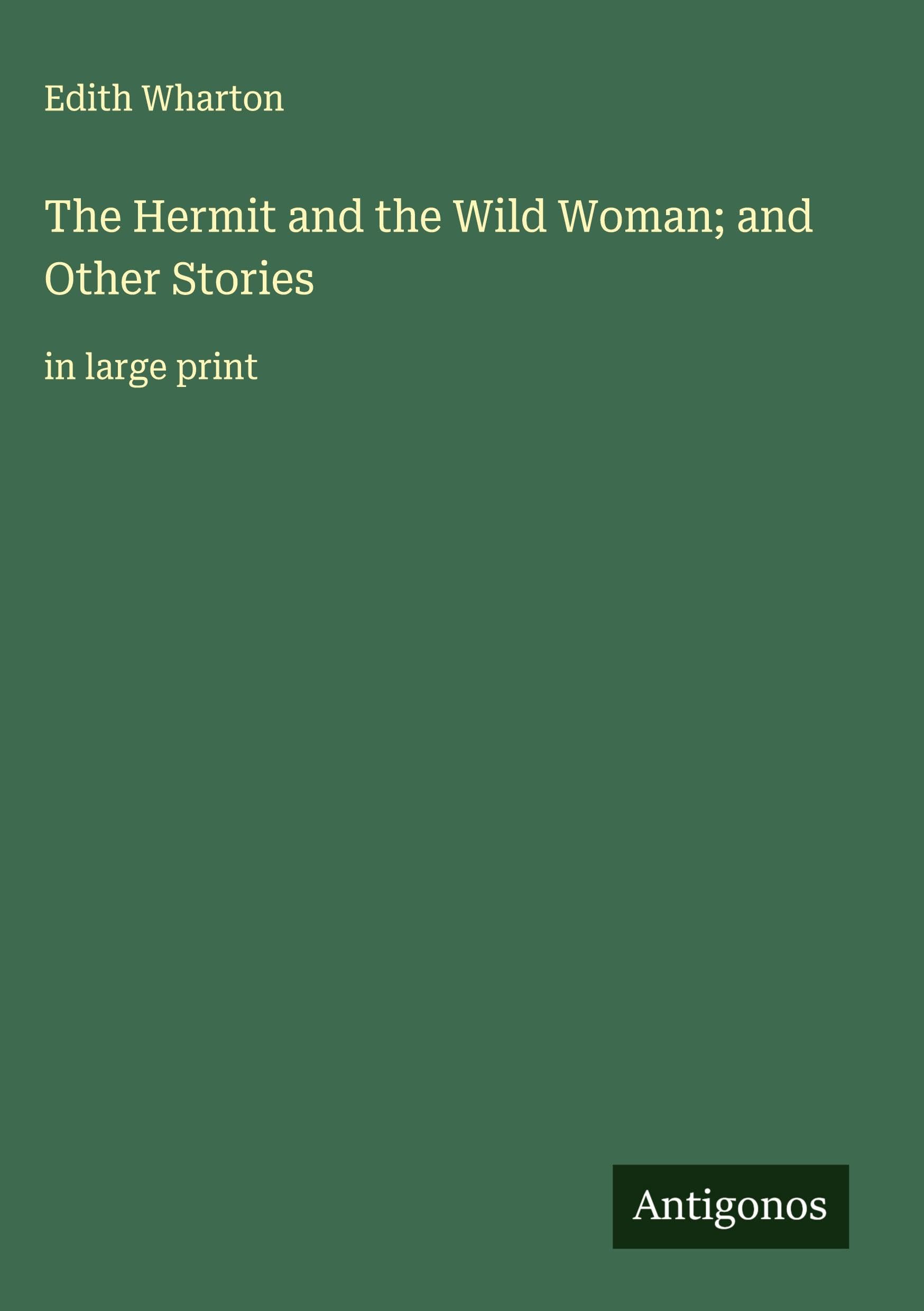 The Hermit and the Wild Woman; and Other Stories Classics