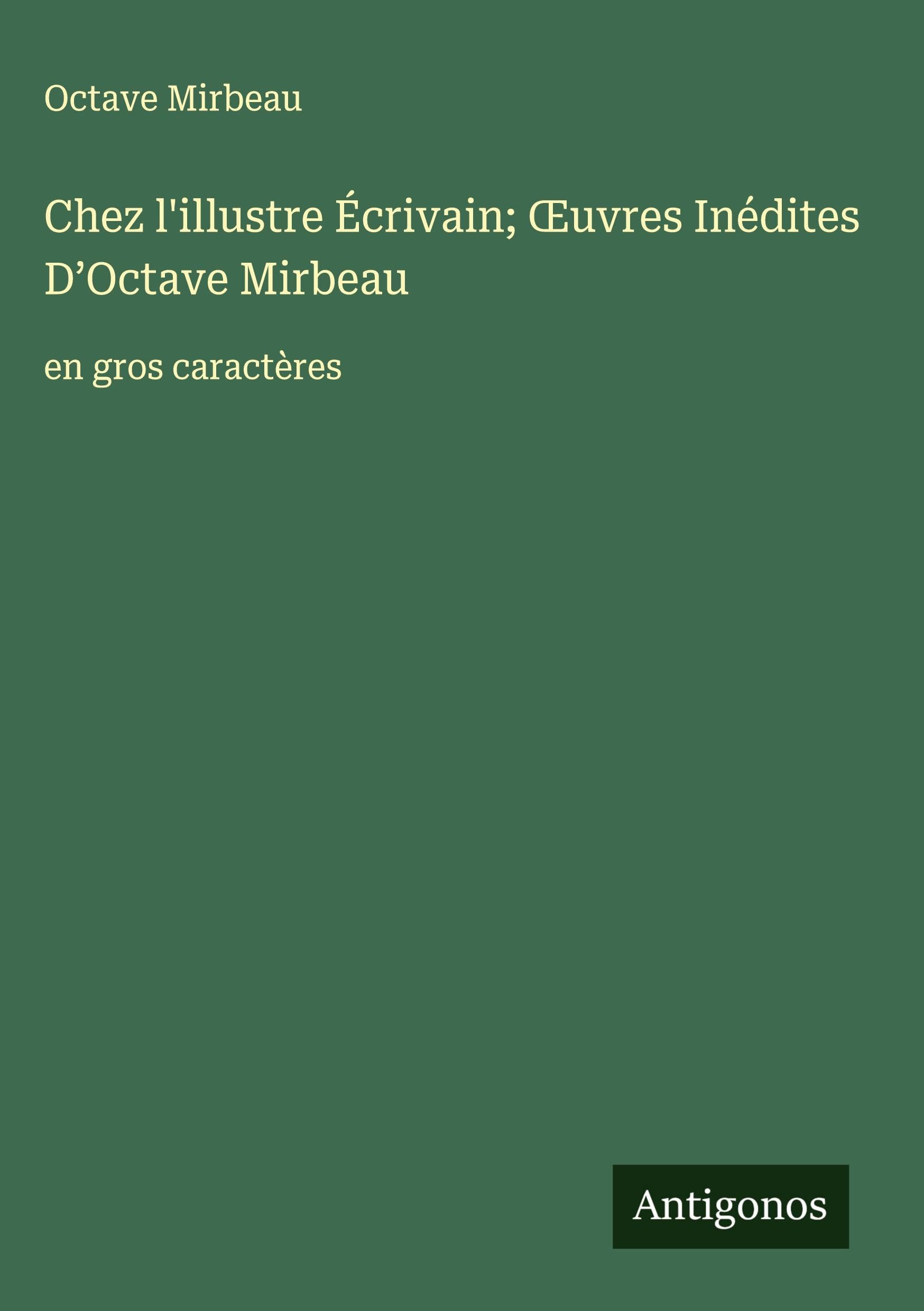 Chez l'illustre Écrivain; ¿uvres Inédites D'Octave Mirbeau Classics
