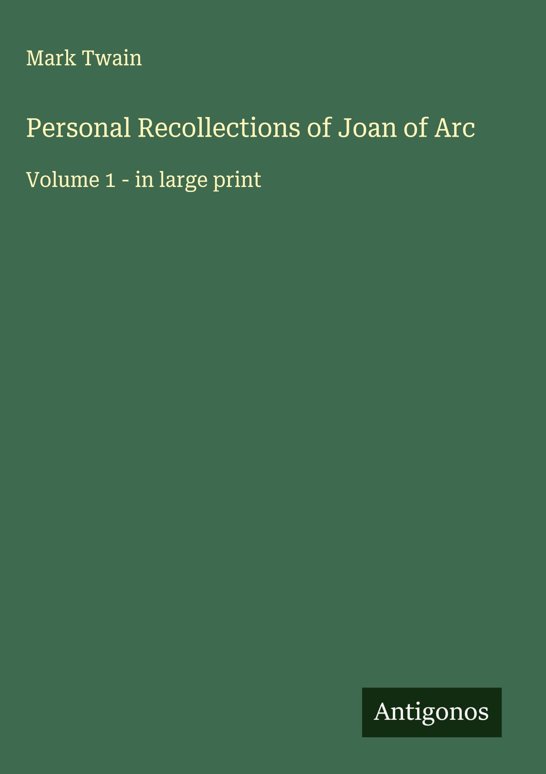 Personal Recollections of Joan of Arc Classics