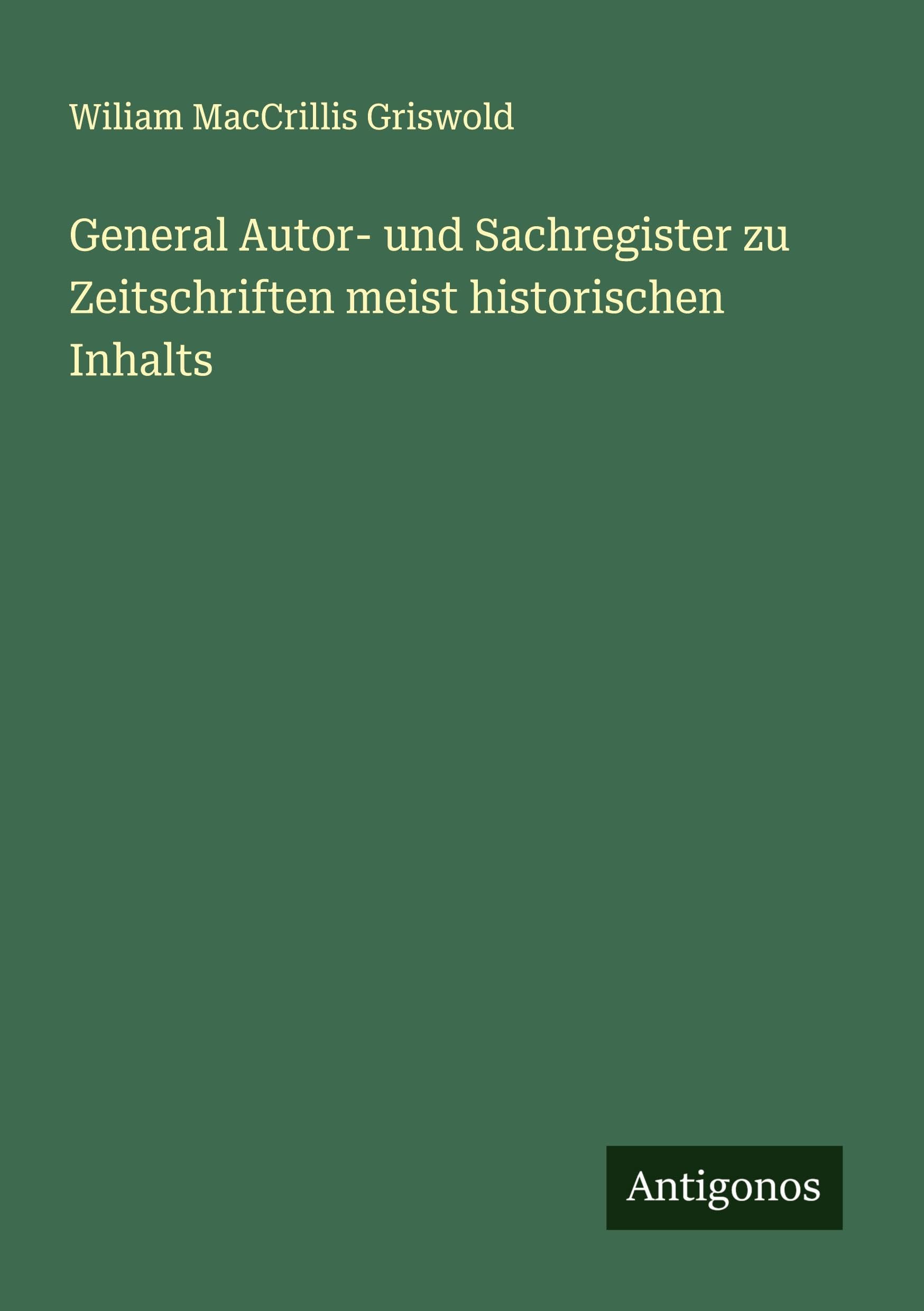 General Autor- und Sachregister zu Zeitschriften meist historischen Inhalts Classics