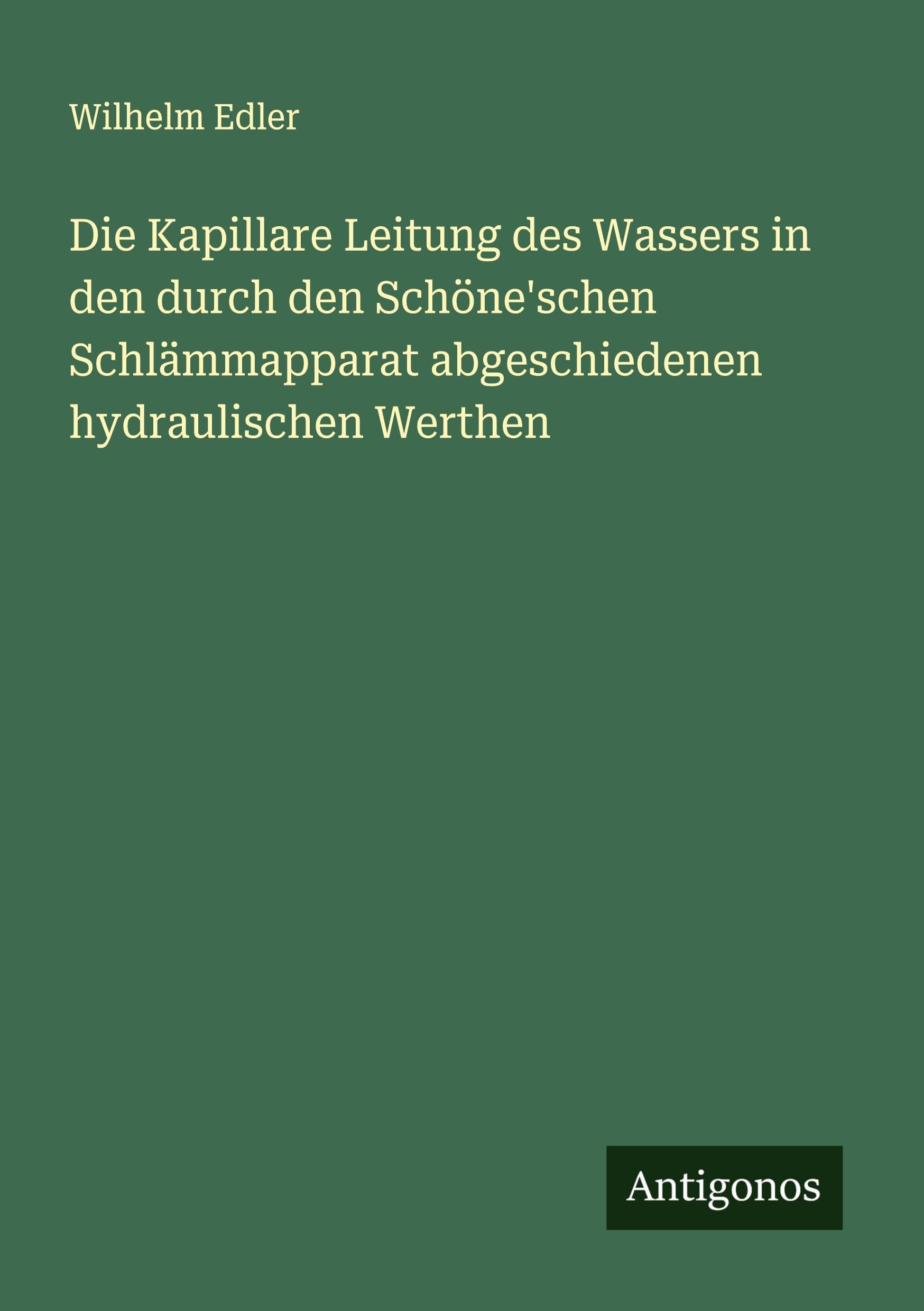 Die Kapillare Leitung des Wassers in den durch den Schöne'schen Schlämmapparat abgeschiedenen hydraulischen Werthen Classics