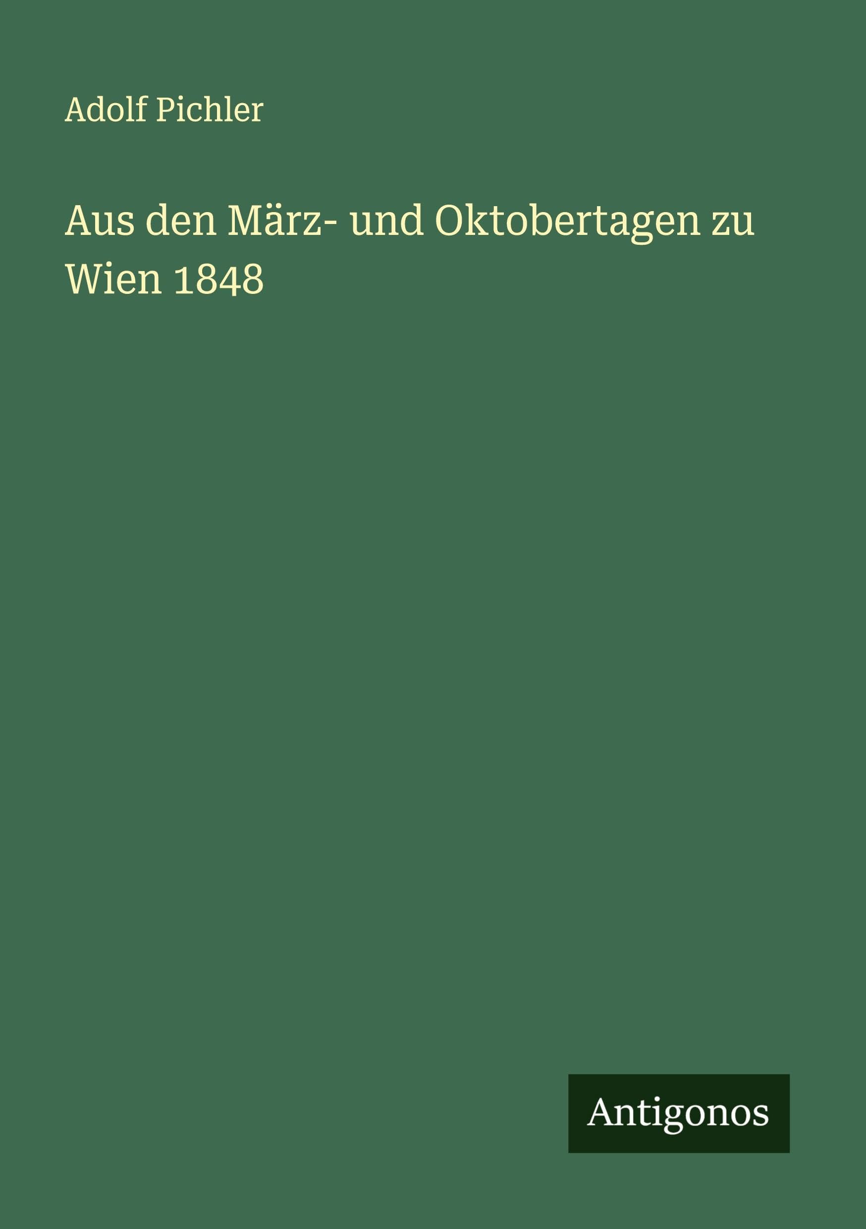 Aus den März- und Oktobertagen zu Wien 1848 Classics