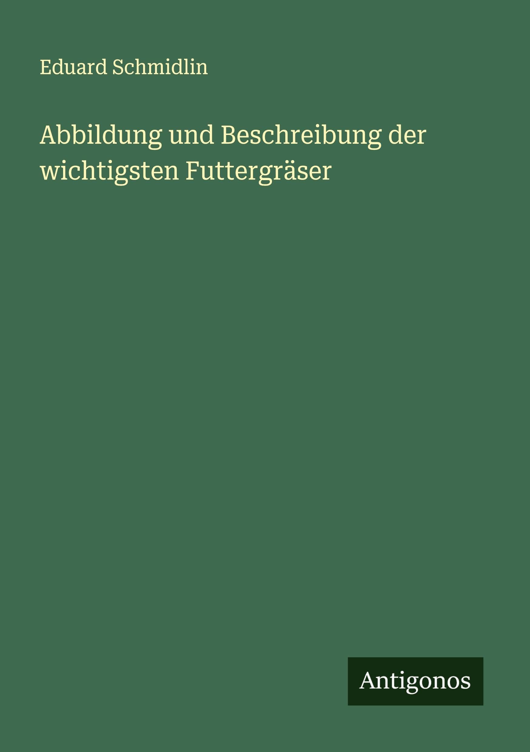 Abbildung und Beschreibung der wichtigsten Futtergräser Classics