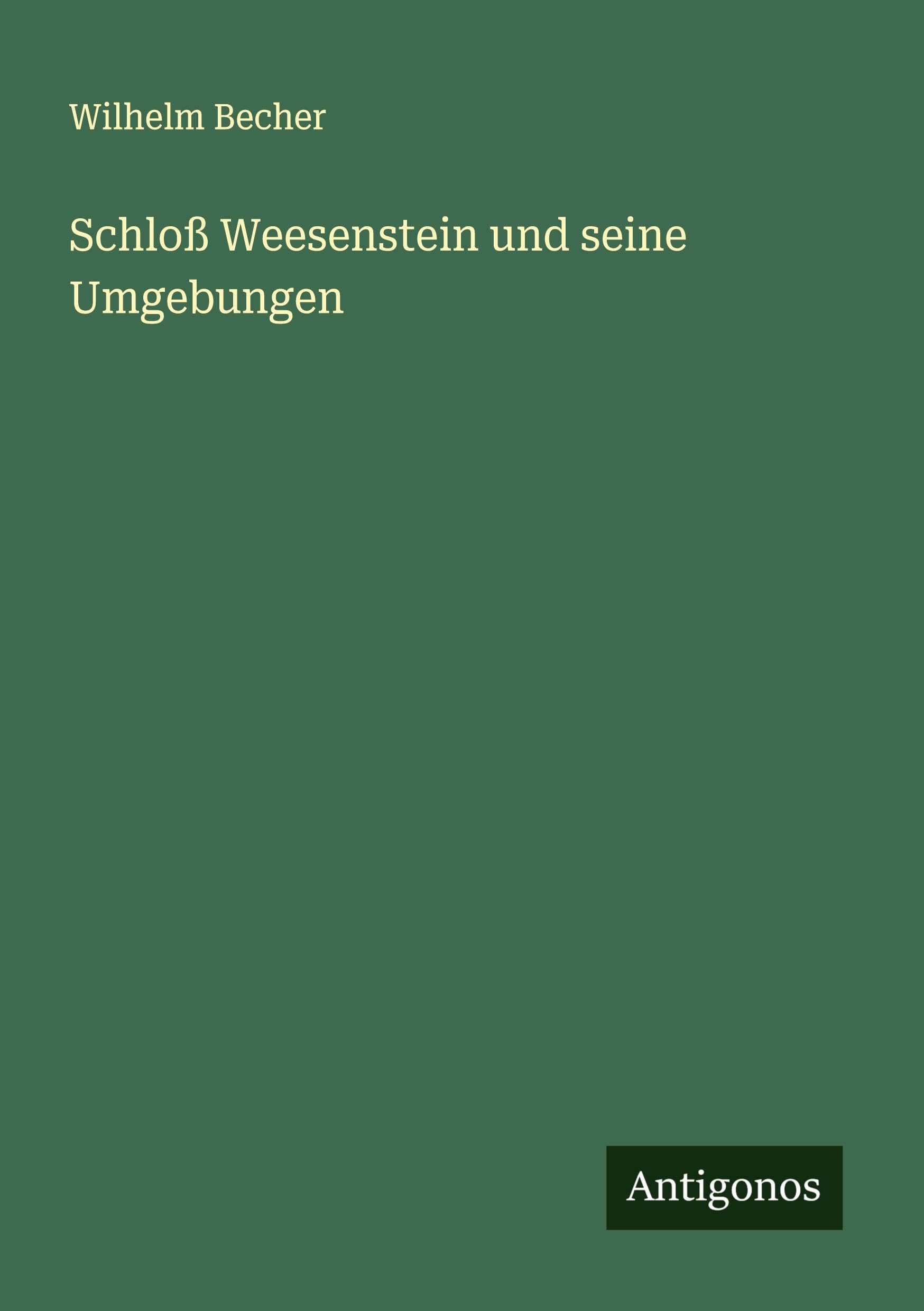 Schloß Weesenstein und seine Umgebungen Classics