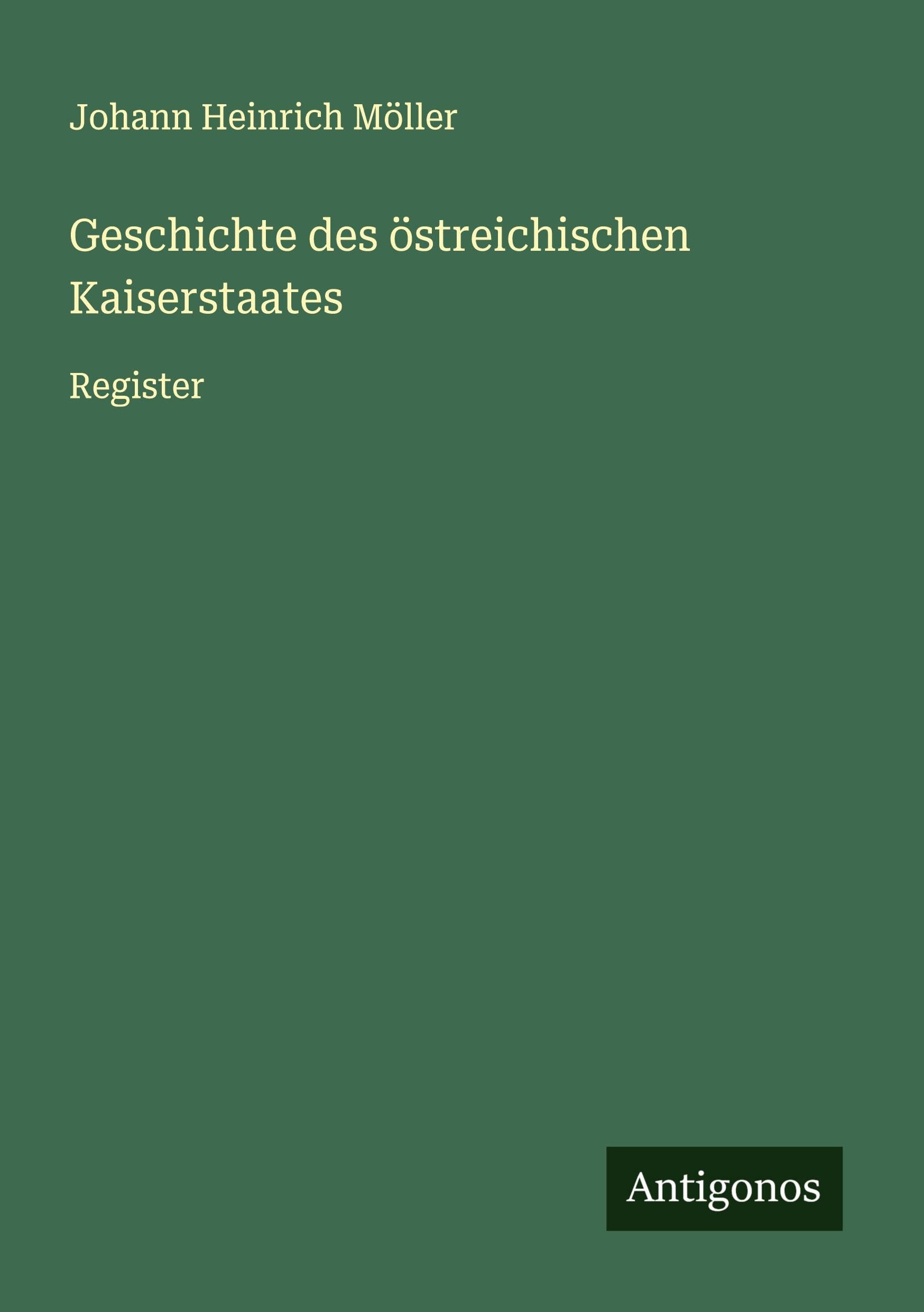 Geschichte des östreichischen Kaiserstaates Classics