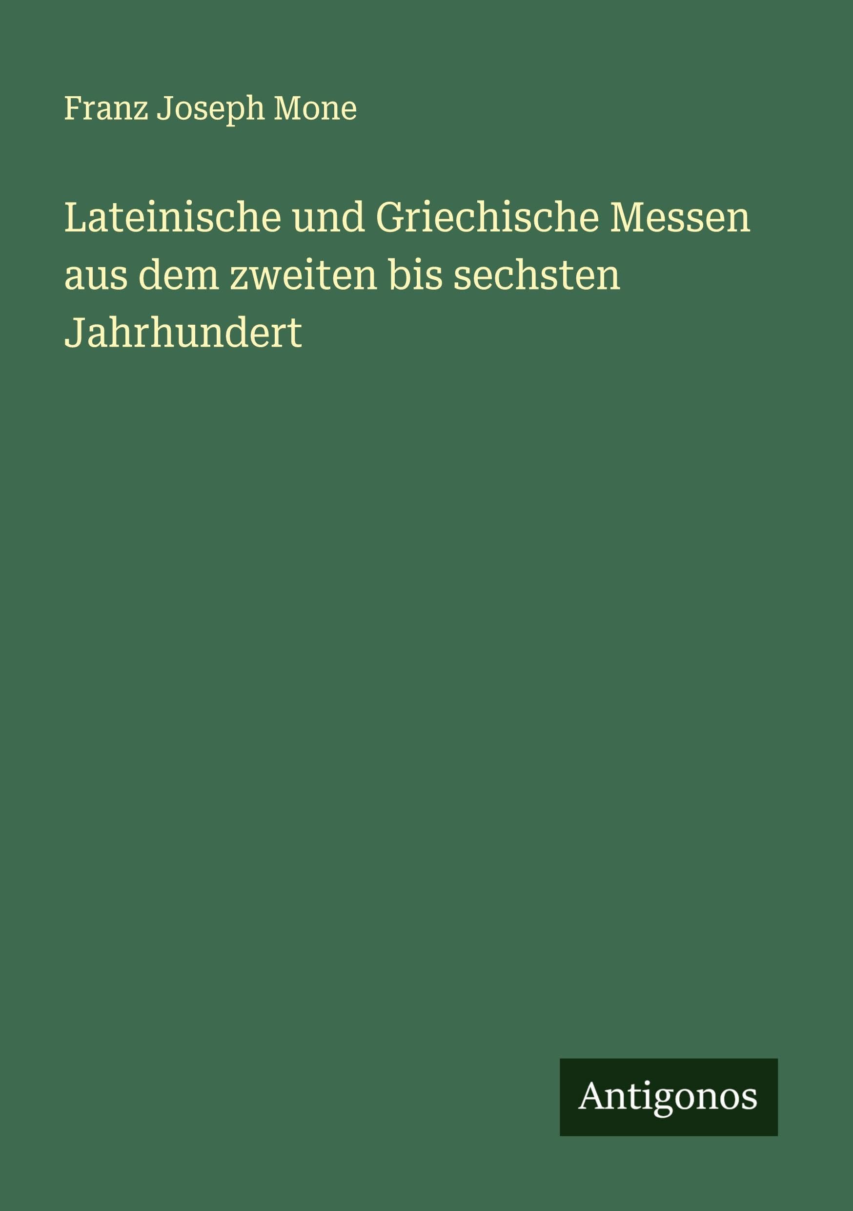 Lateinische und Griechische Messen aus dem zweiten bis sechsten Jahrhundert Classics