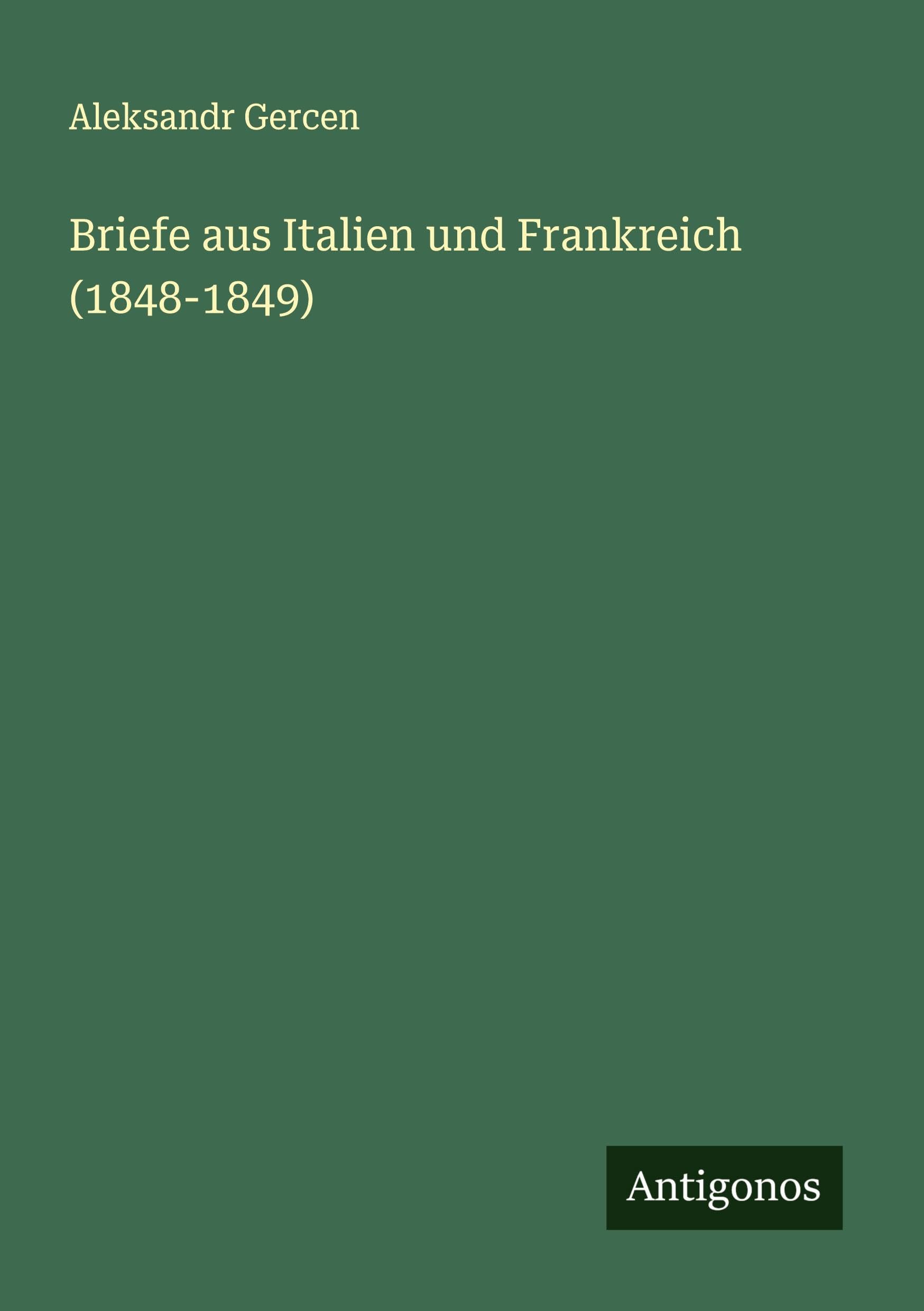 Briefe aus Italien und Frankreich (1848-1849) Classics