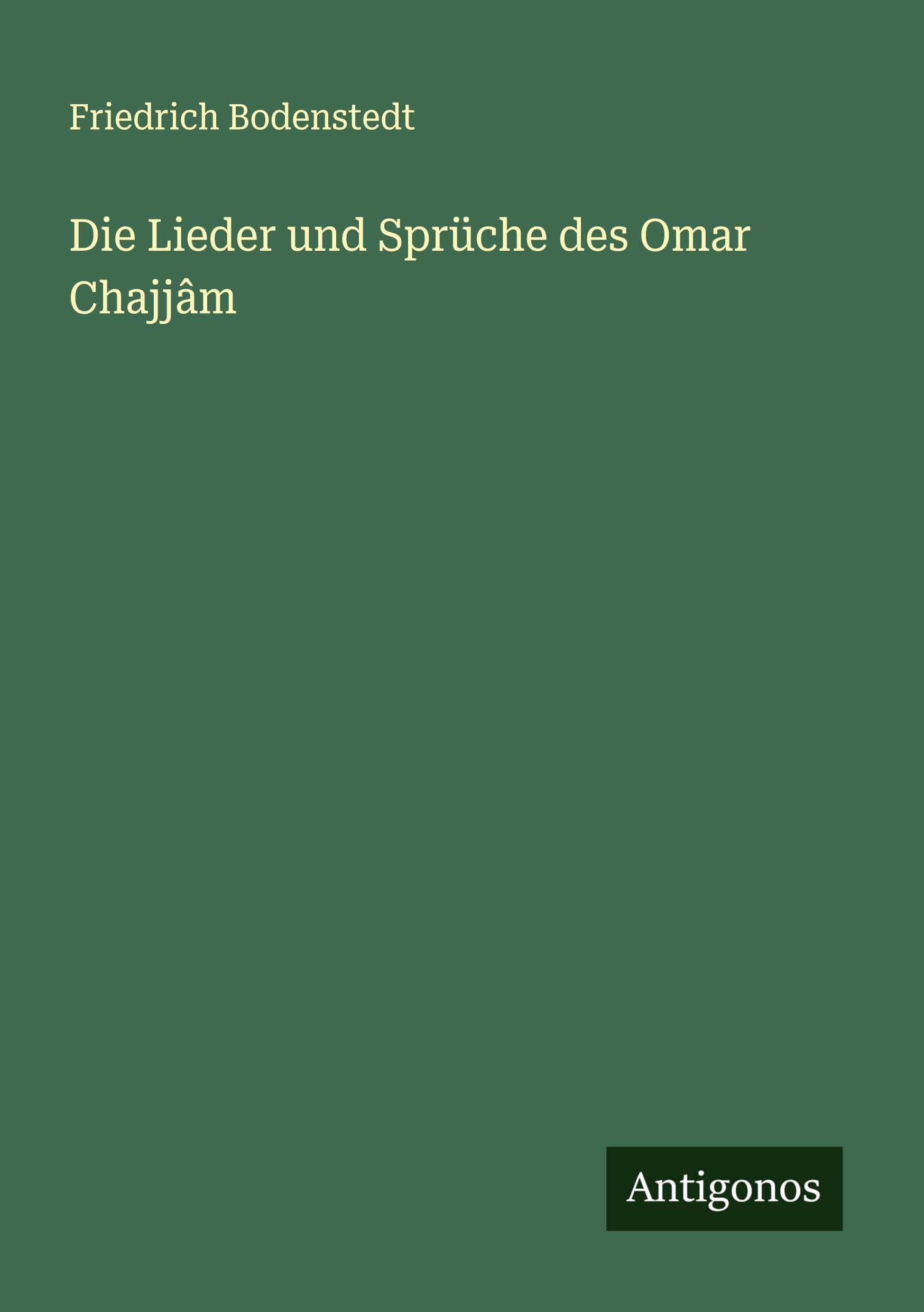 Die Lieder und Sprüche des Omar Chajjâm Classics