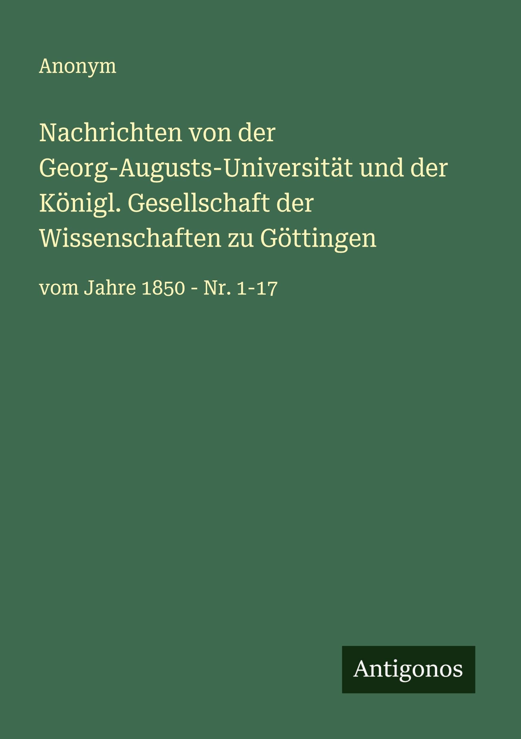 Nachrichten von der Georg-Augusts-Universität und der Königl. Gesellschaft der Wissenschaften zu Göttingen Classics