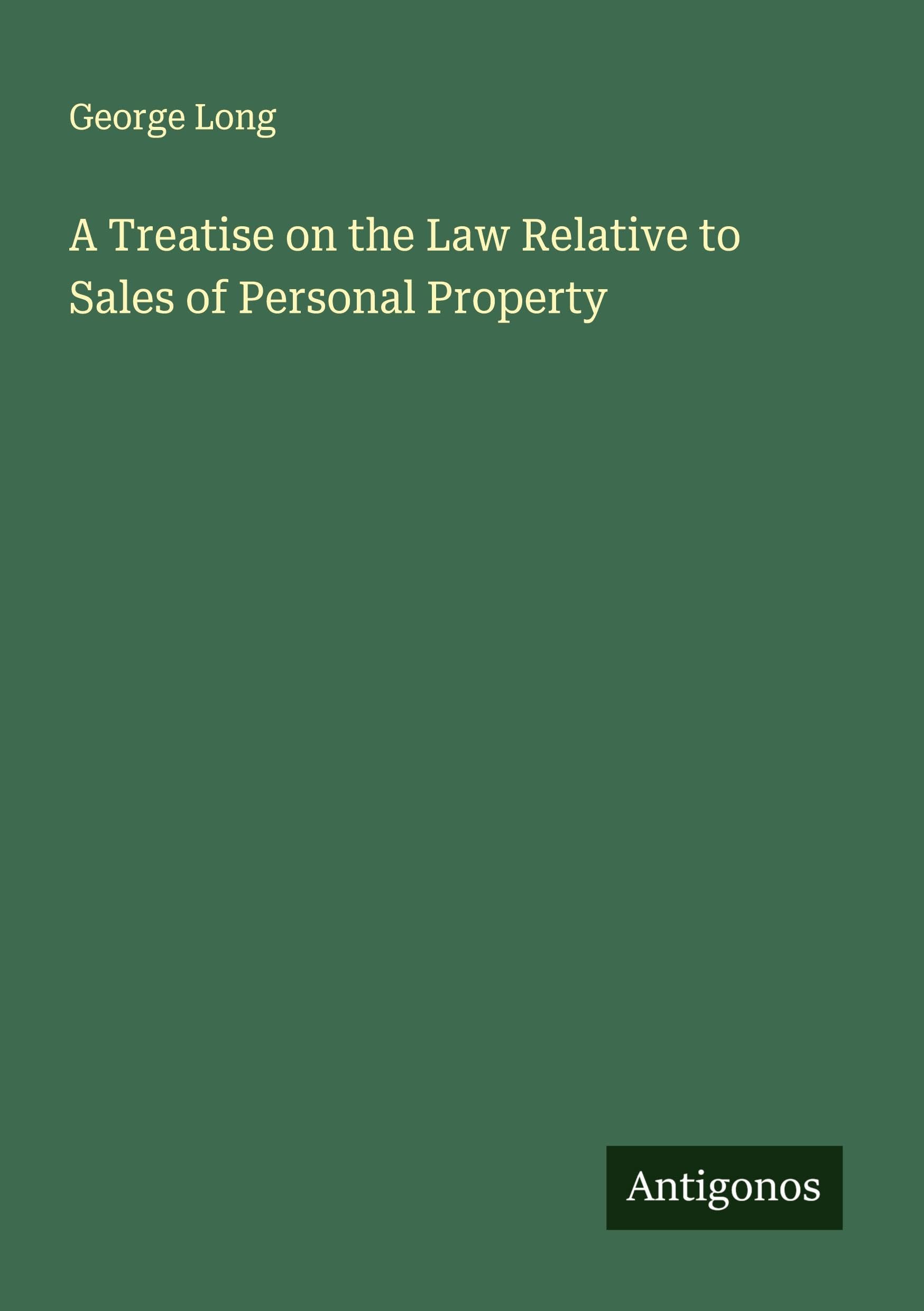 A Treatise on the Law Relative to Sales of Personal Property Classics
