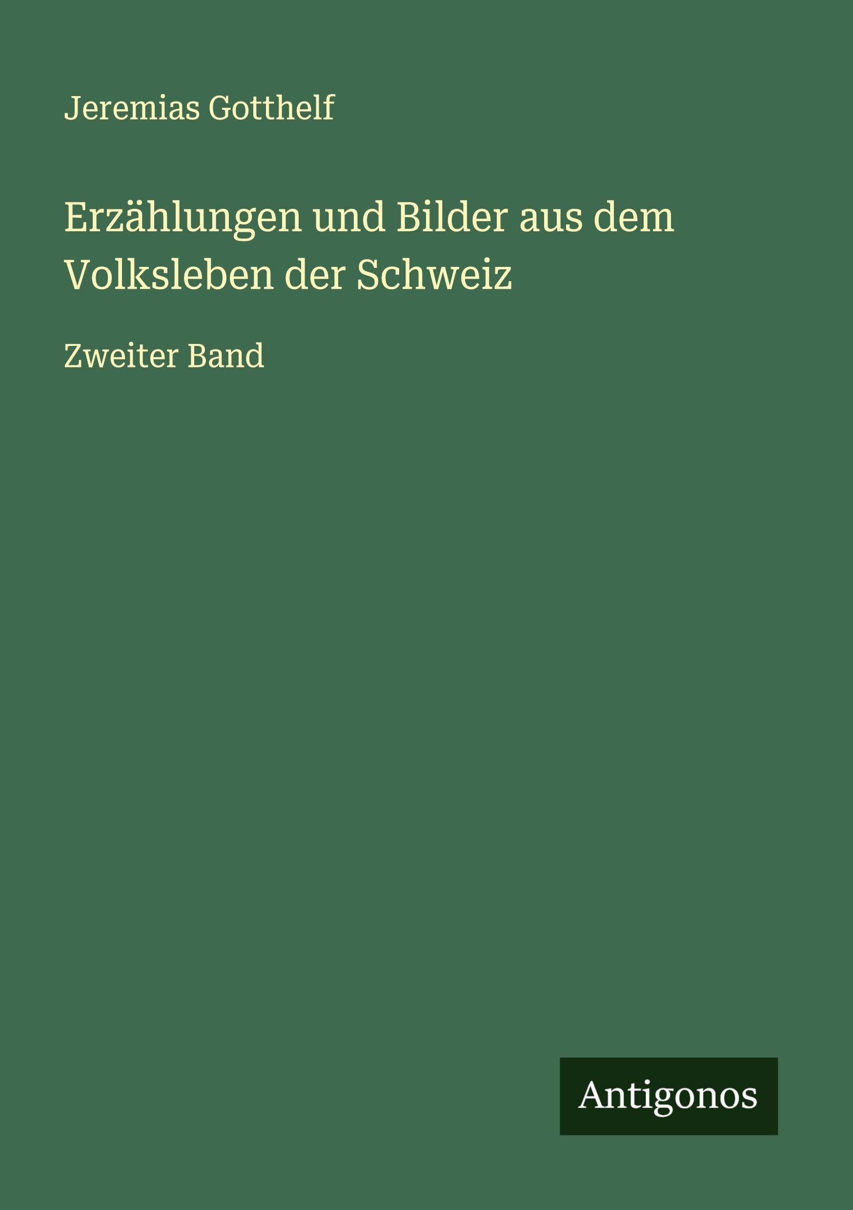 Erzählungen und Bilder aus dem Volksleben der Schweiz Classics