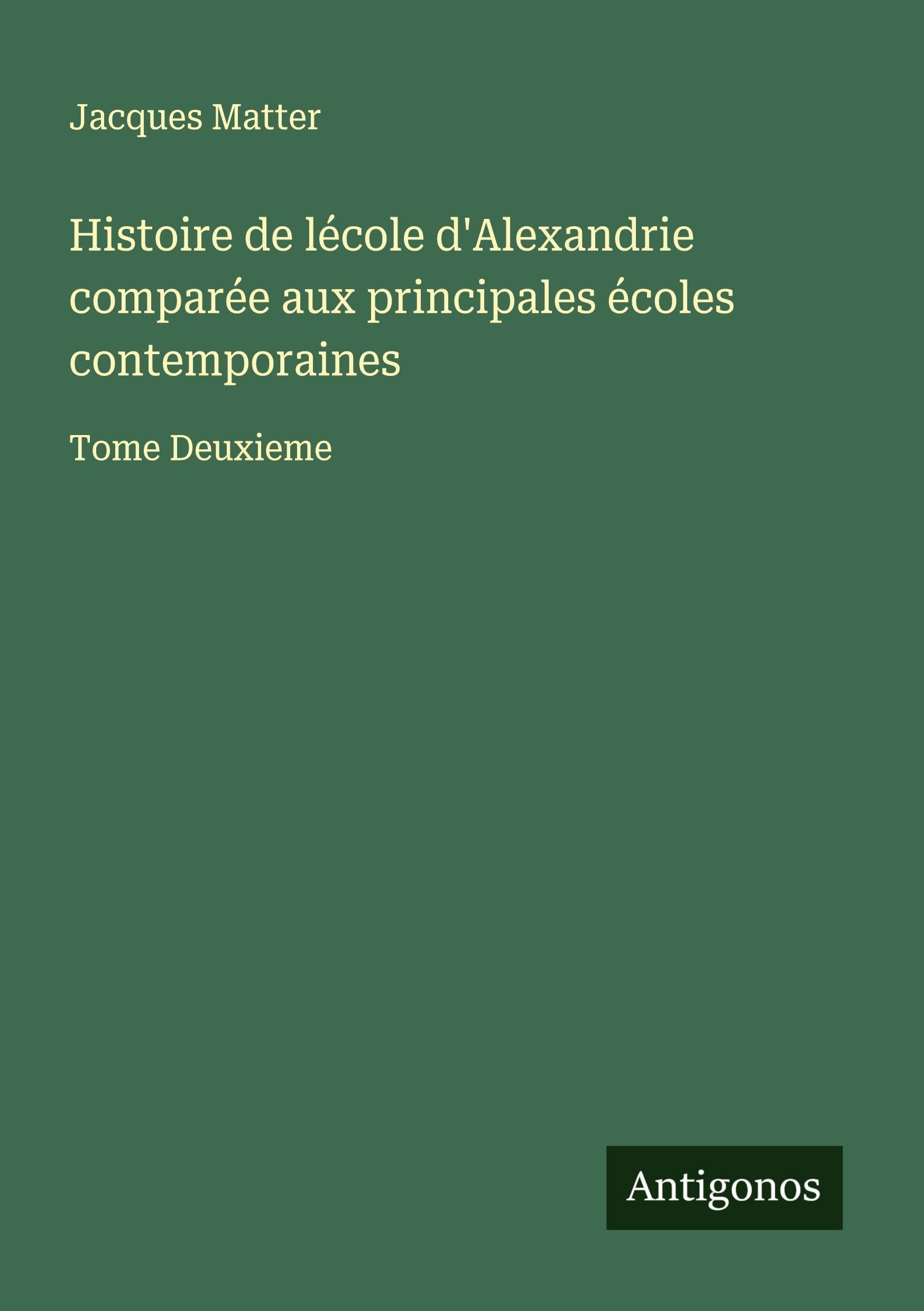 Histoire de lécole d'Alexandrie comparée aux principales écoles contemporaines Classics
