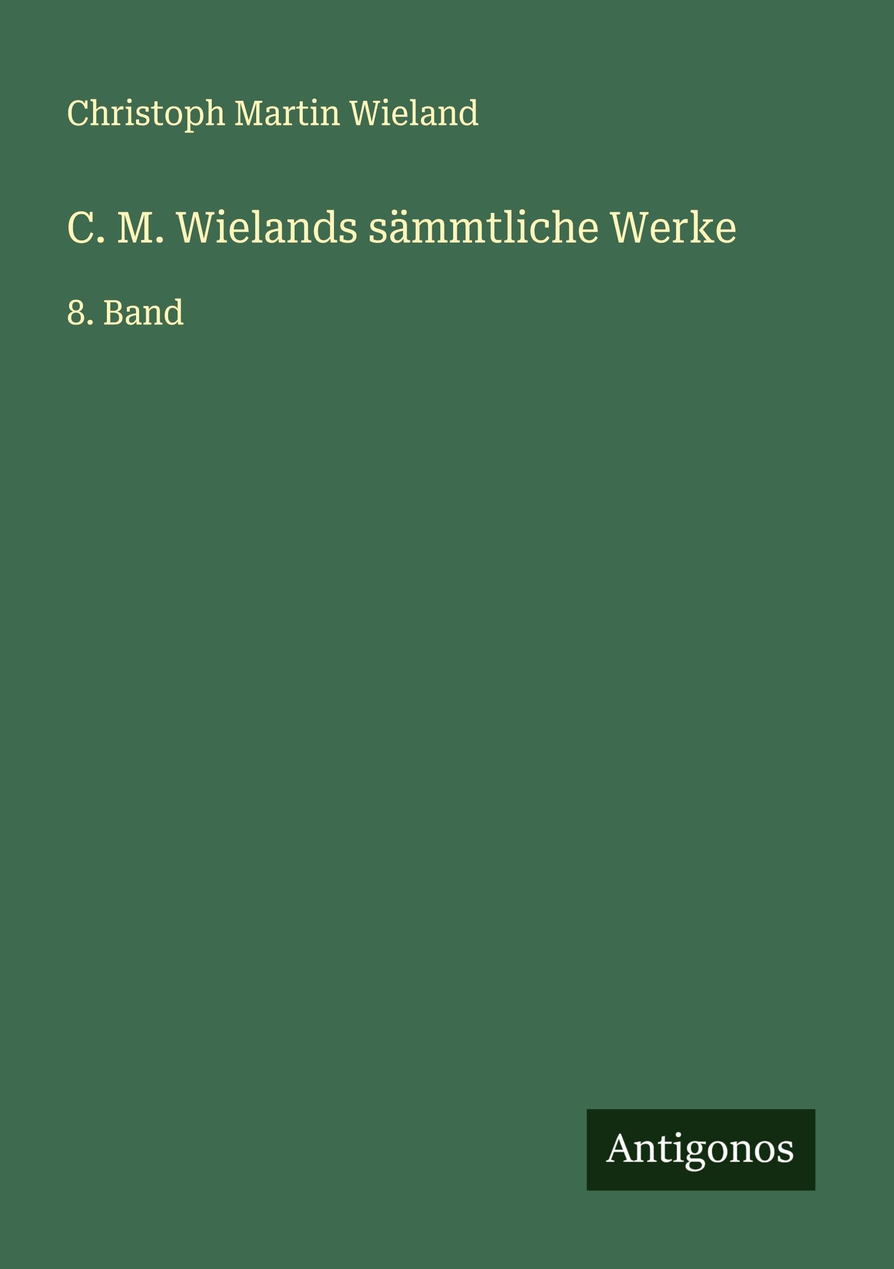 C. M. Wielands sämmtliche Werke Classics