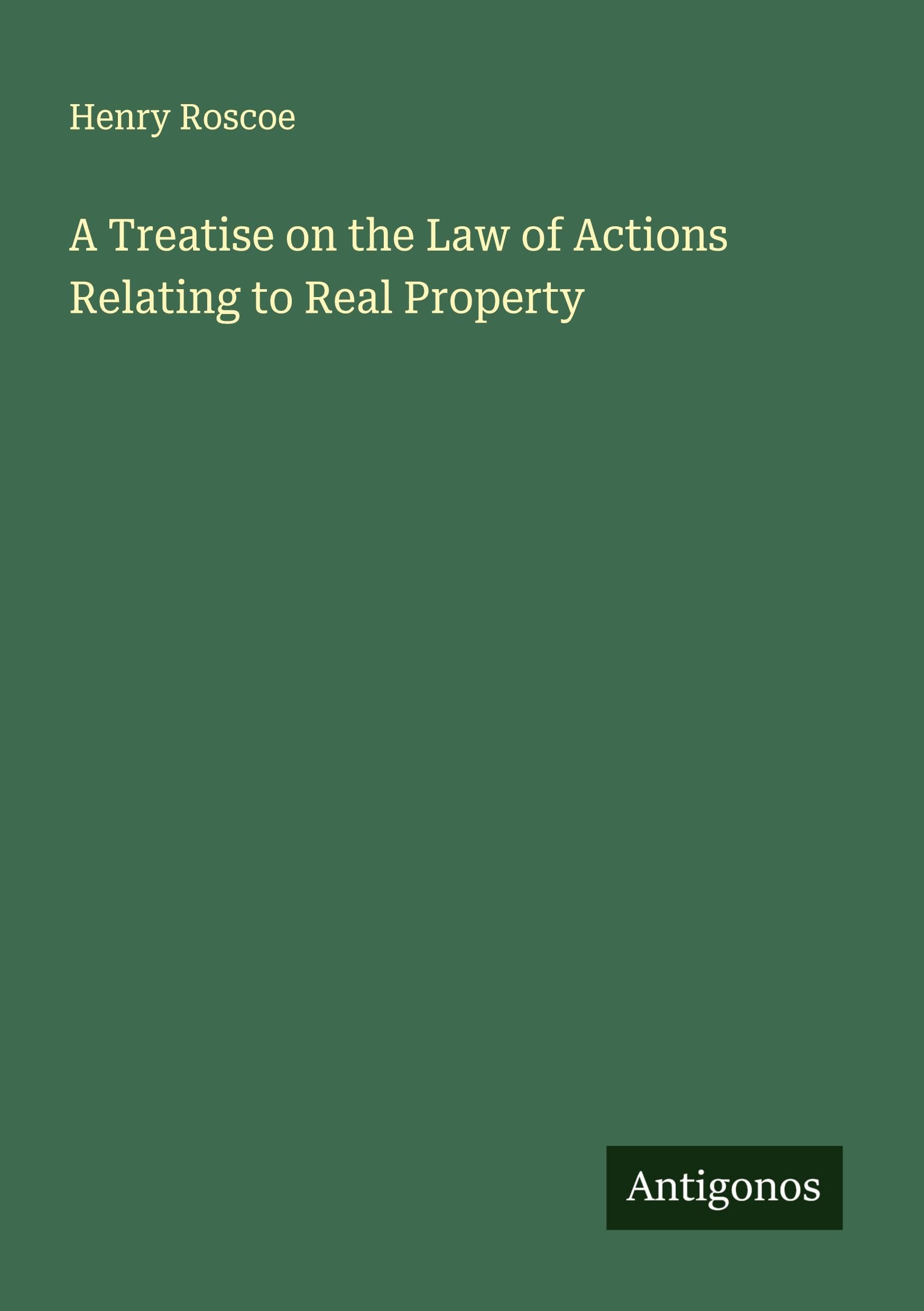 A Treatise on the Law of Actions Relating to Real Property Classics