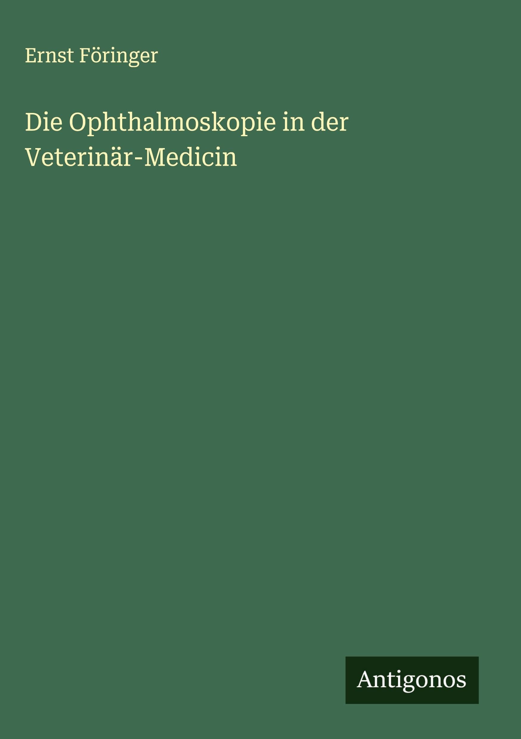 Die Ophthalmoskopie in der Veterinär-Medicin Classics