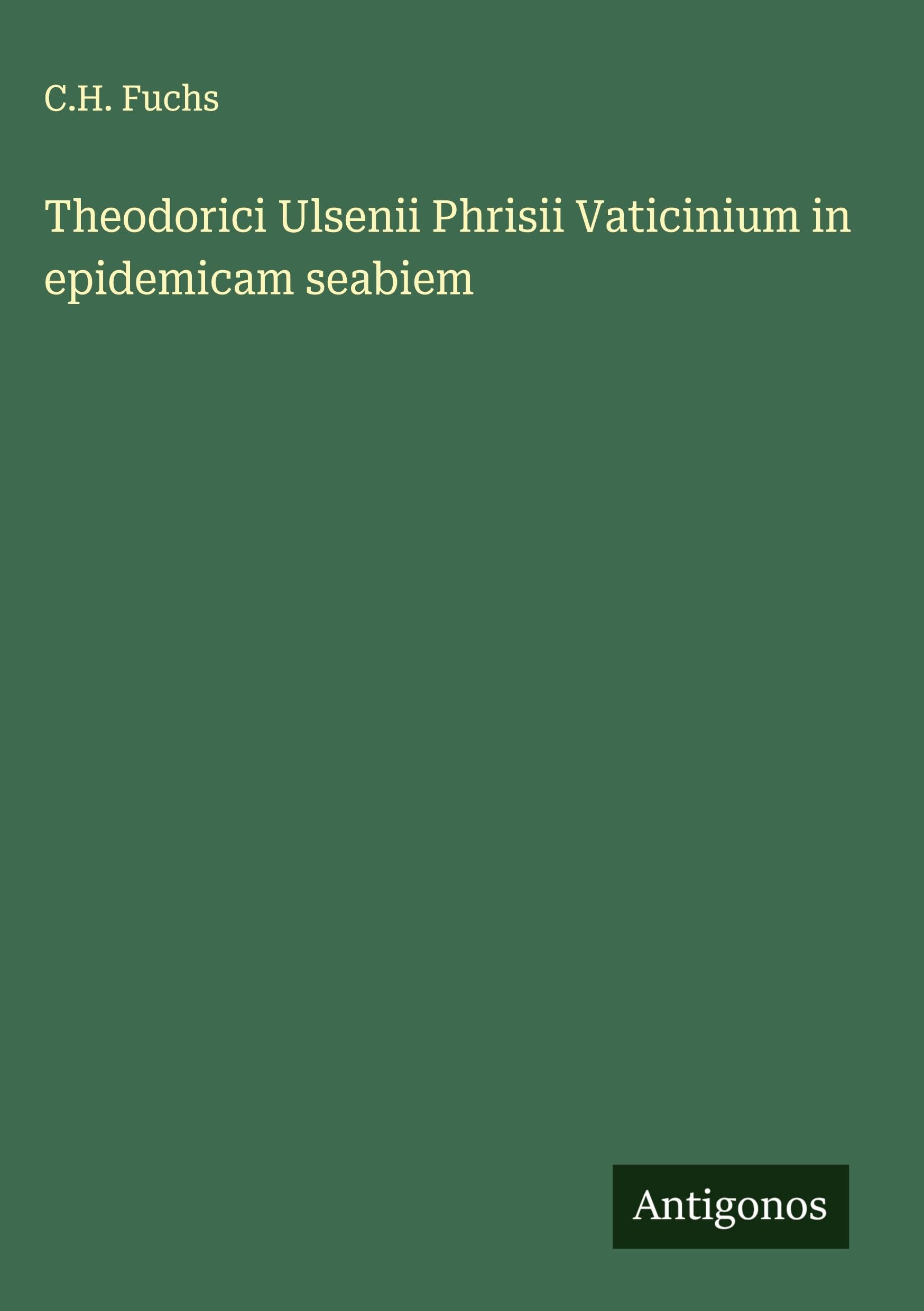 Theodorici Ulsenii Phrisii Vaticinium in epidemicam seabiem Classics