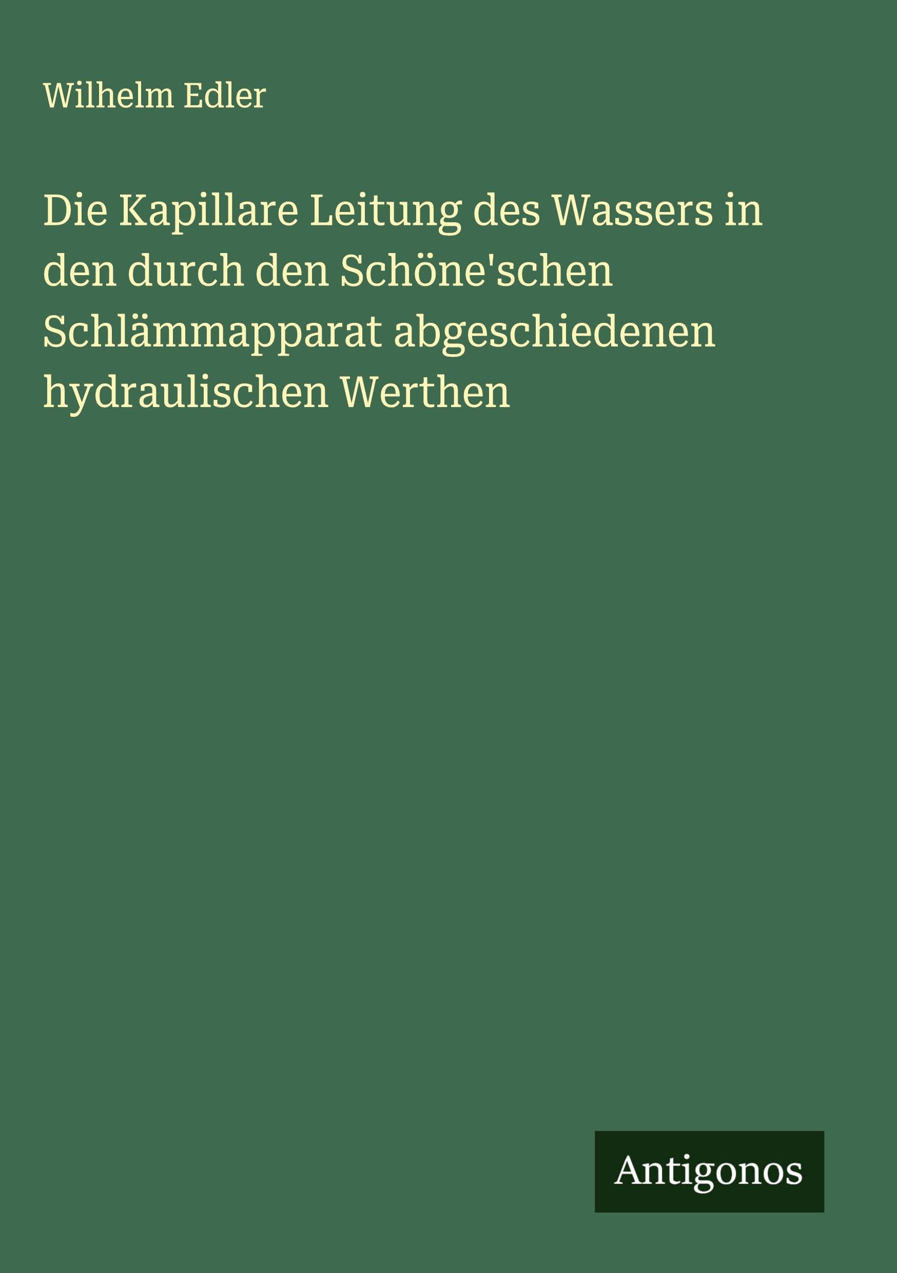 Die Kapillare Leitung des Wassers in den durch den Schöne'schen Schlämmapparat abgeschiedenen hydraulischen Werthen Classics