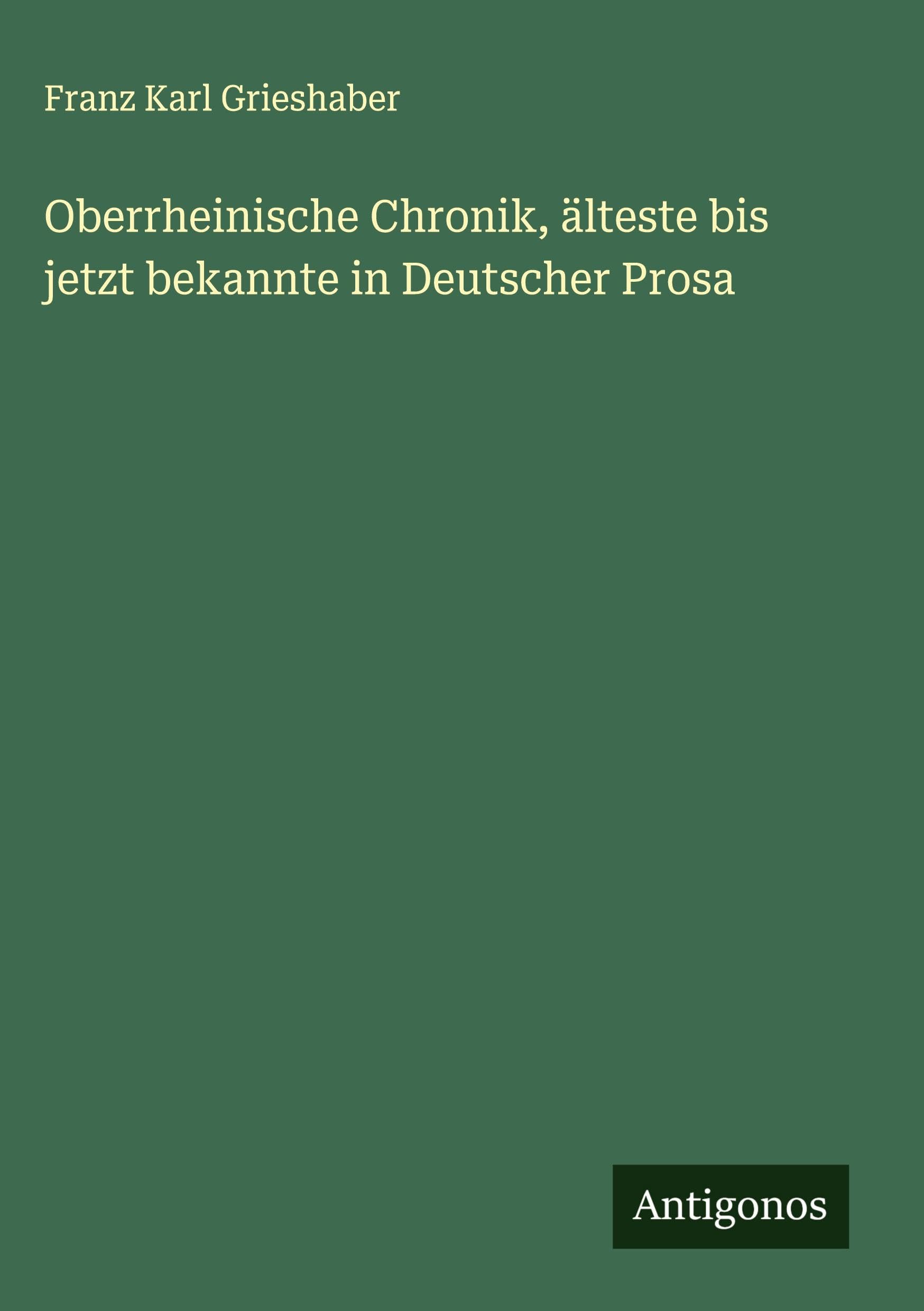 Oberrheinische Chronik, älteste bis jetzt bekannte in Deutscher Prosa Classics