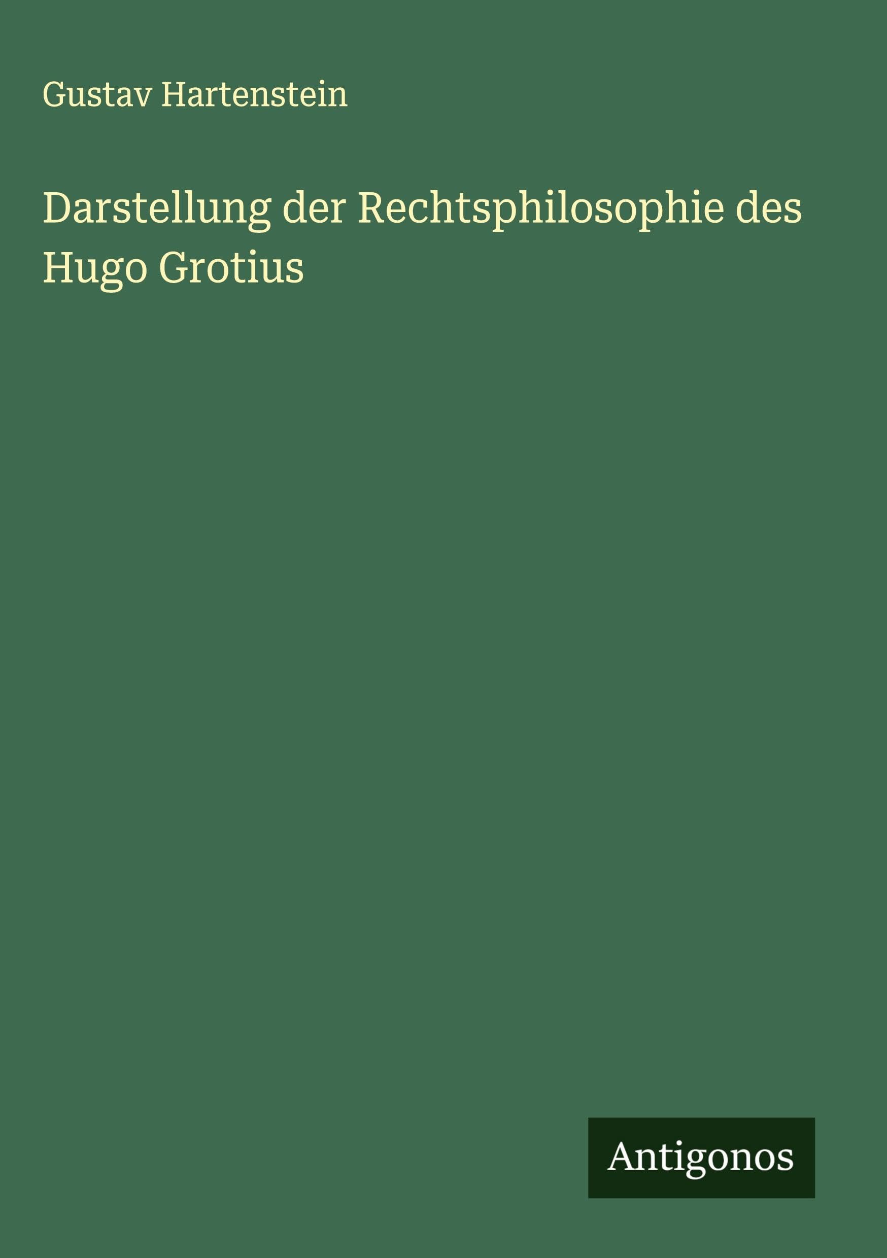 Darstellung der Rechtsphilosophie des Hugo Grotius Classics