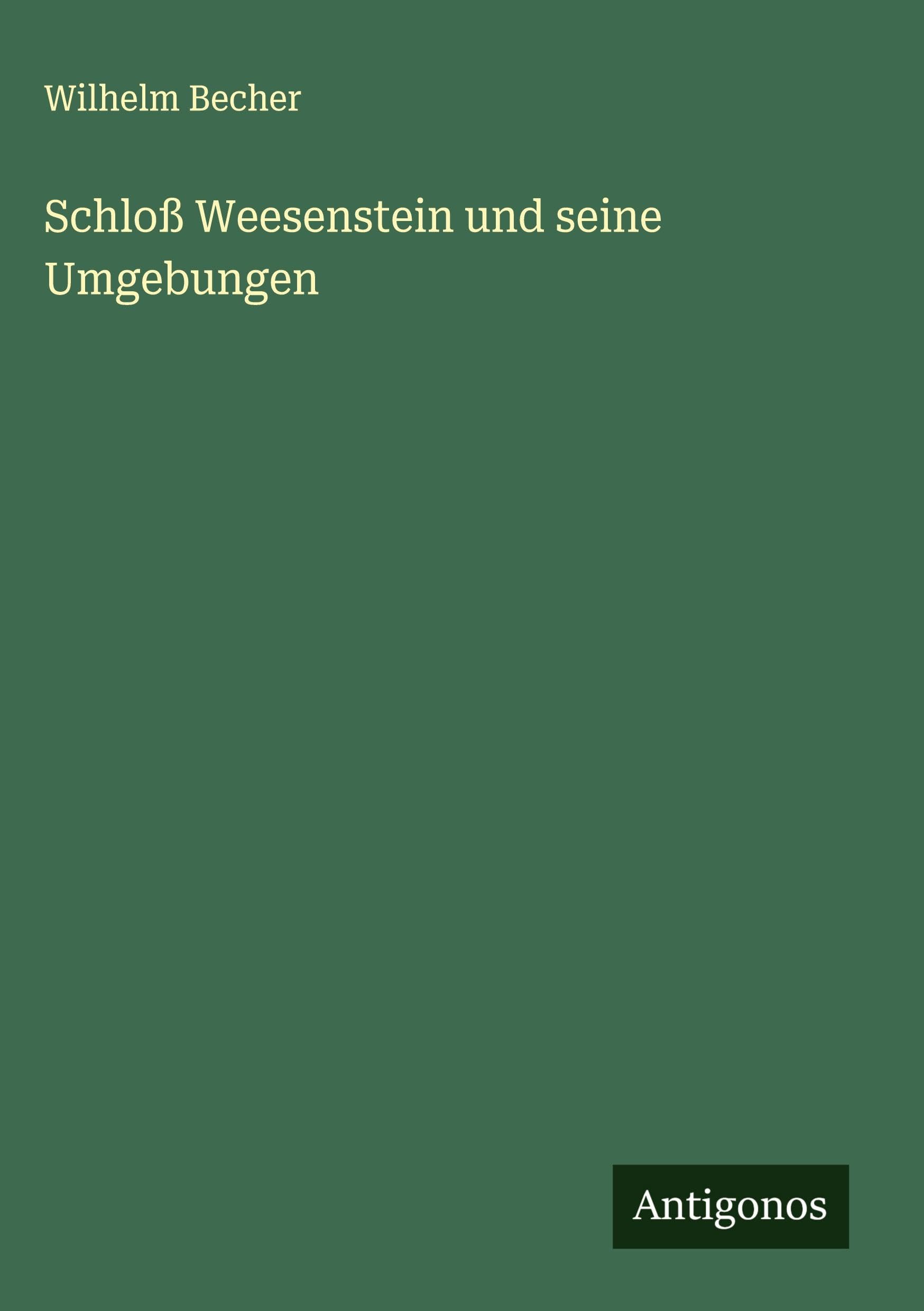 Schloß Weesenstein und seine Umgebungen Classics