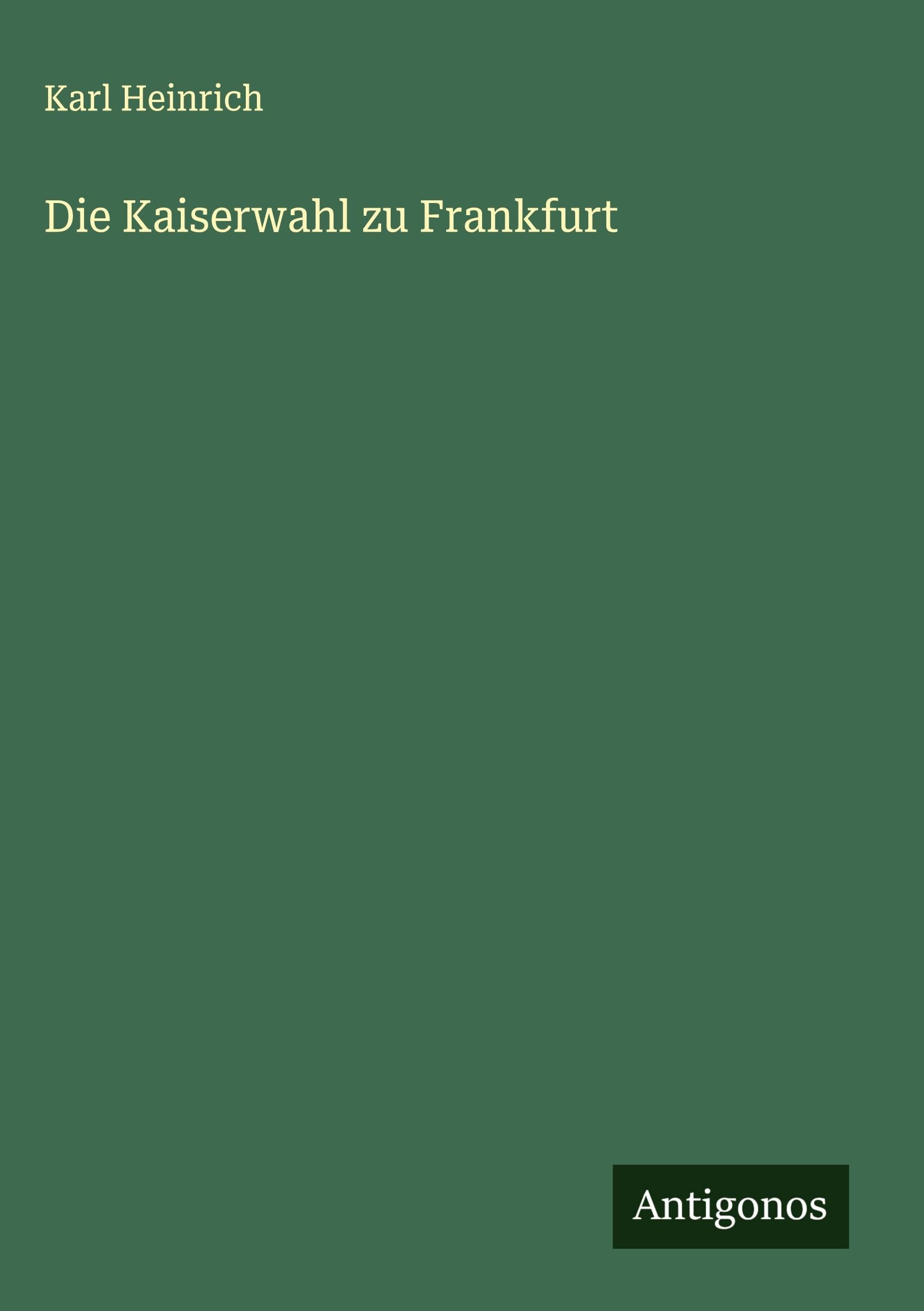 Die Kaiserwahl zu Frankfurt Classics