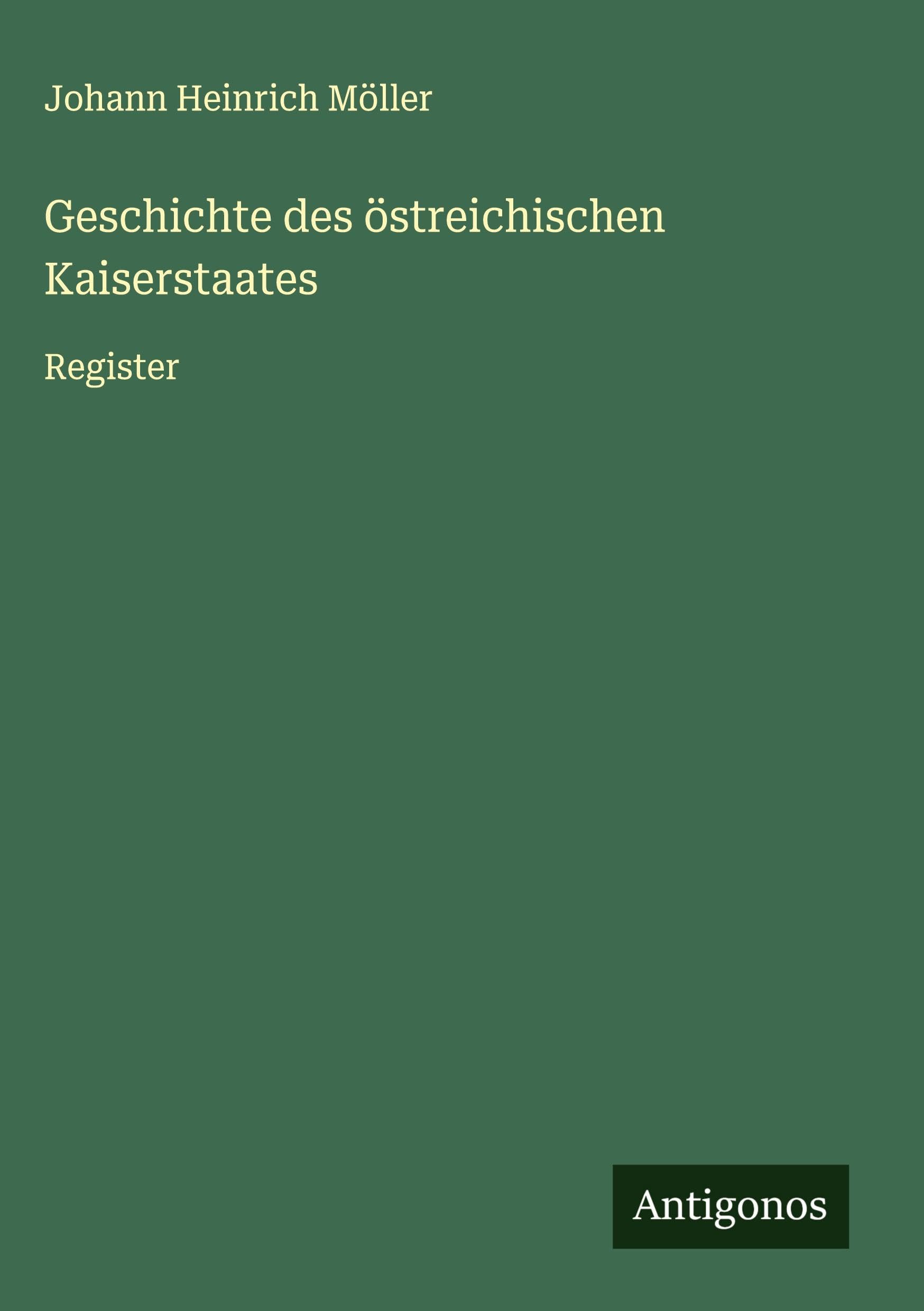 Geschichte des östreichischen Kaiserstaates Classics