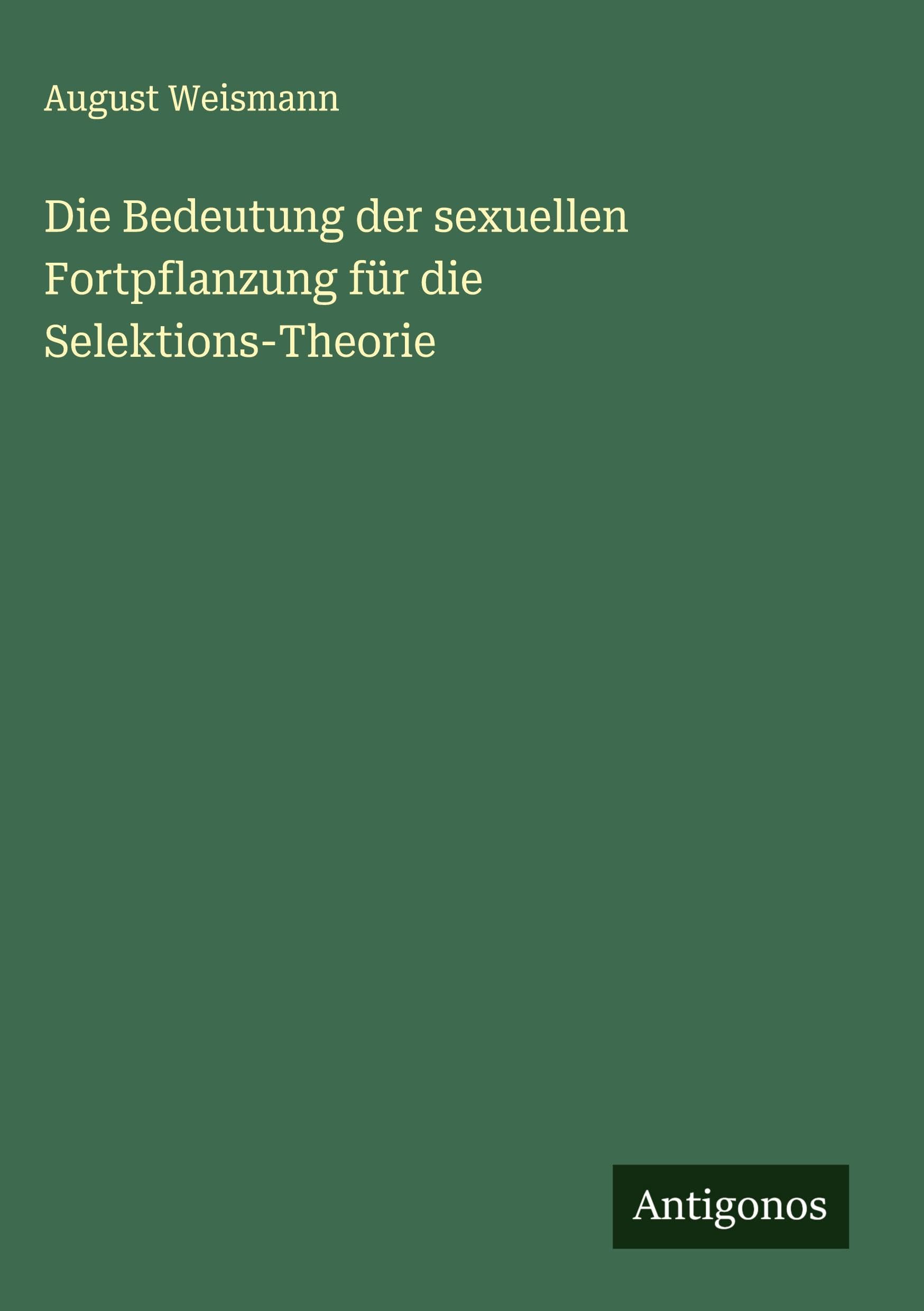 Die Bedeutung der sexuellen Fortpflanzung für die Selektions-Theorie Classics
