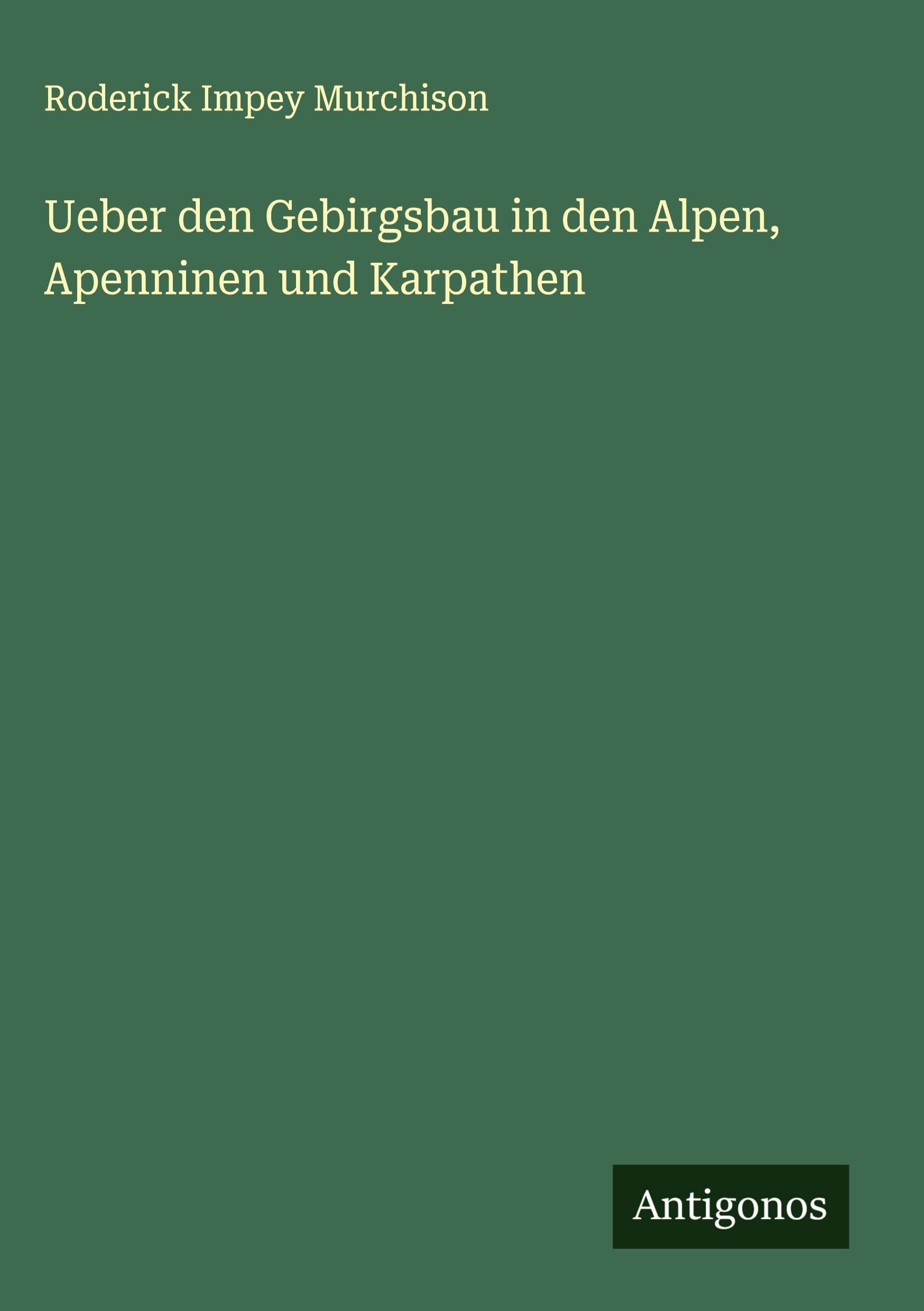 Ueber den Gebirgsbau in den Alpen, Apenninen und Karpathen Classics