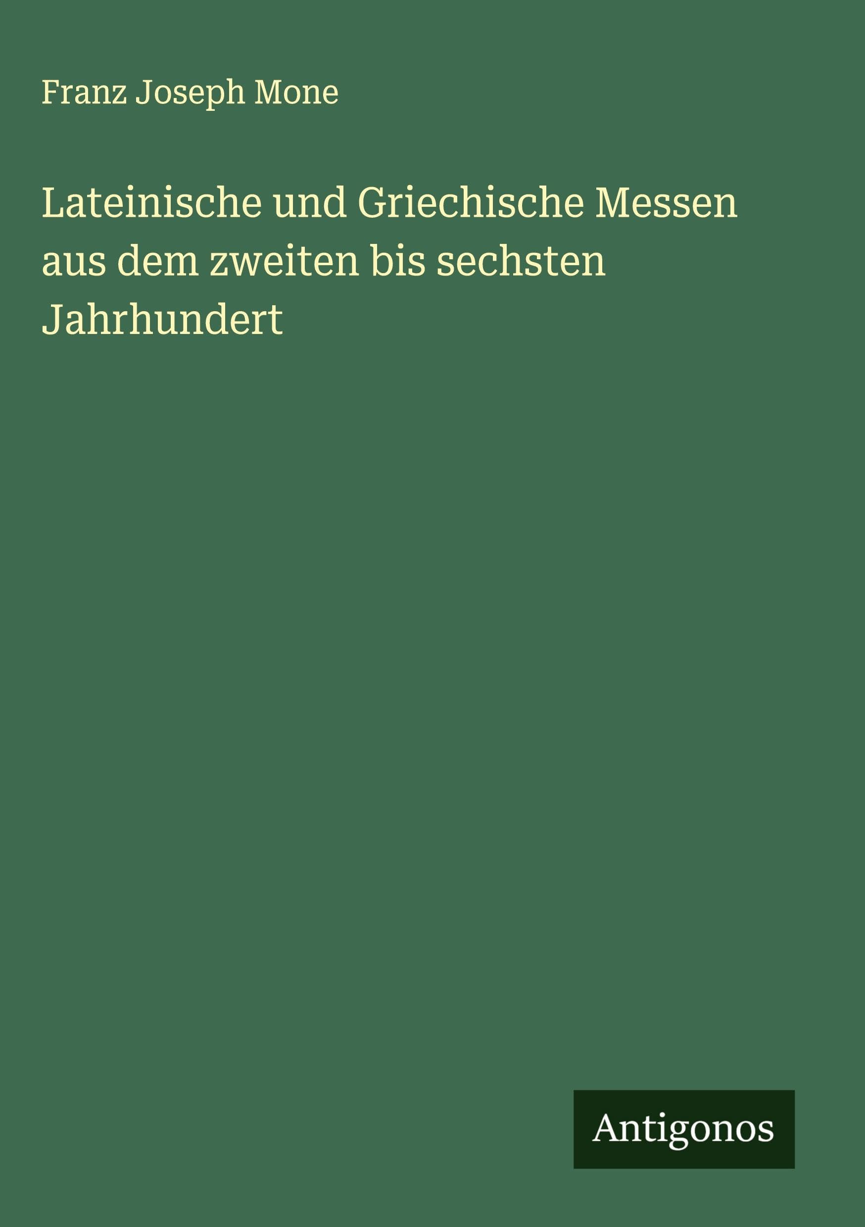 Lateinische und Griechische Messen aus dem zweiten bis sechsten Jahrhundert Classics