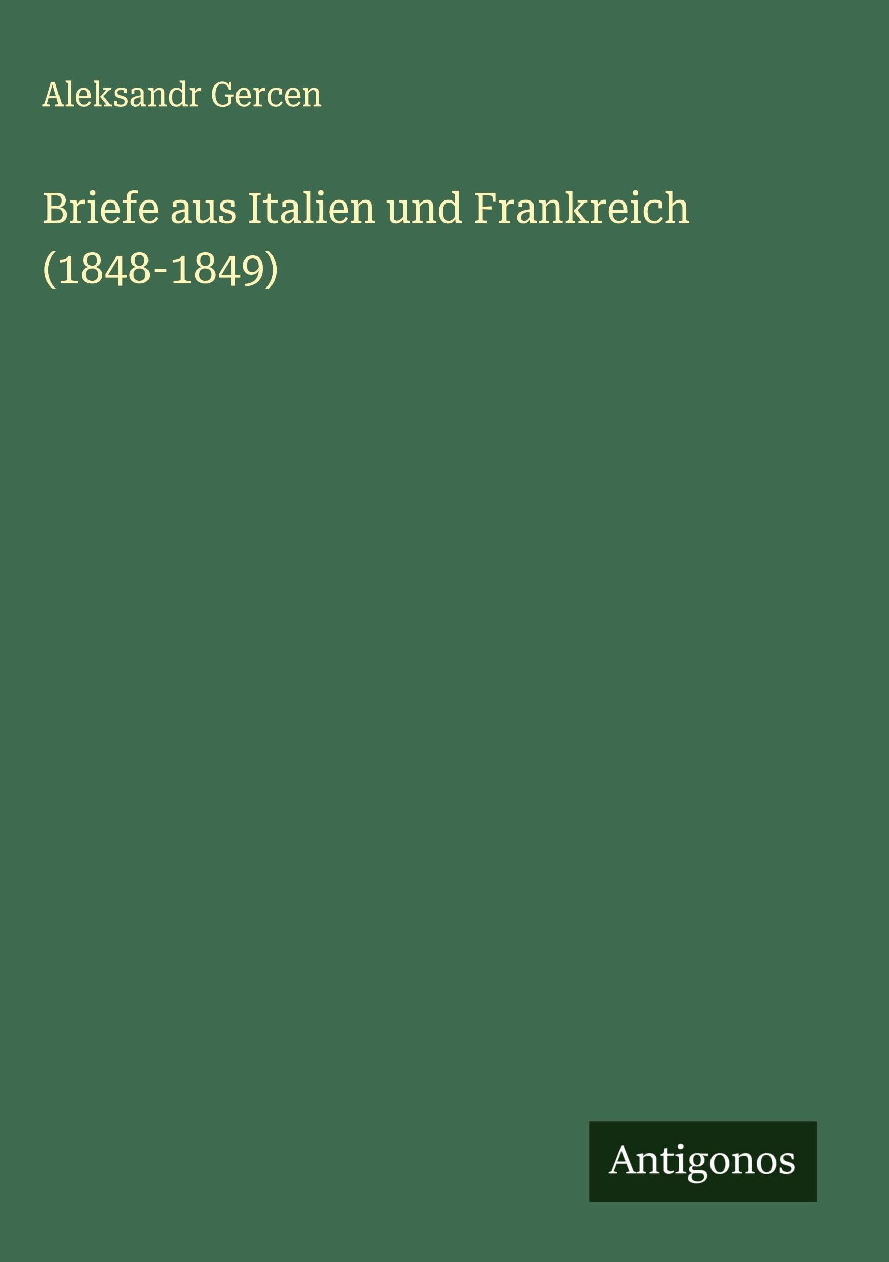 Briefe aus Italien und Frankreich (1848-1849) Classics